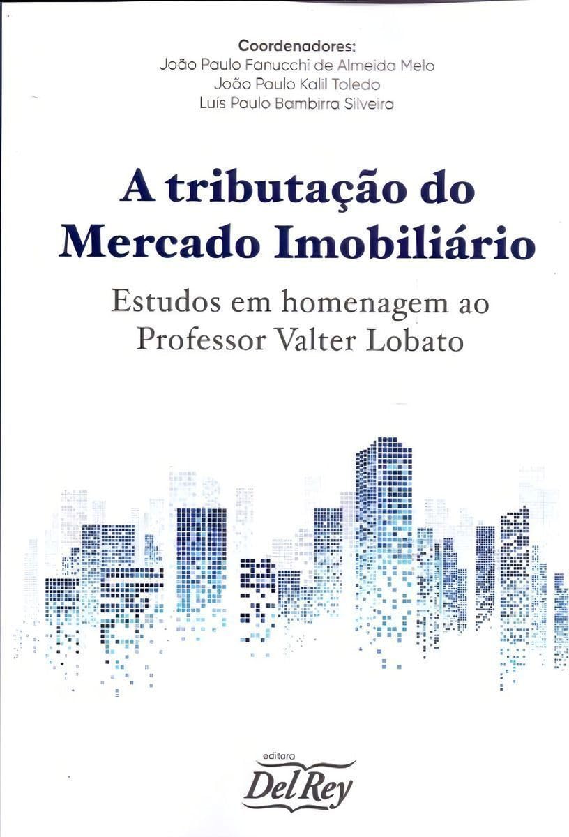 ler totalmente A Tributação do Mercado Imobiliário: Estudo em Homenagem ao Professor Valter Lobato