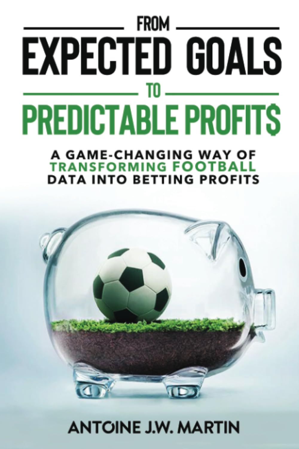 From Expected Goals To Predictable Profits: A Game-Changing Way of Transforming Football Data into Betting Profits baixar livro de graça