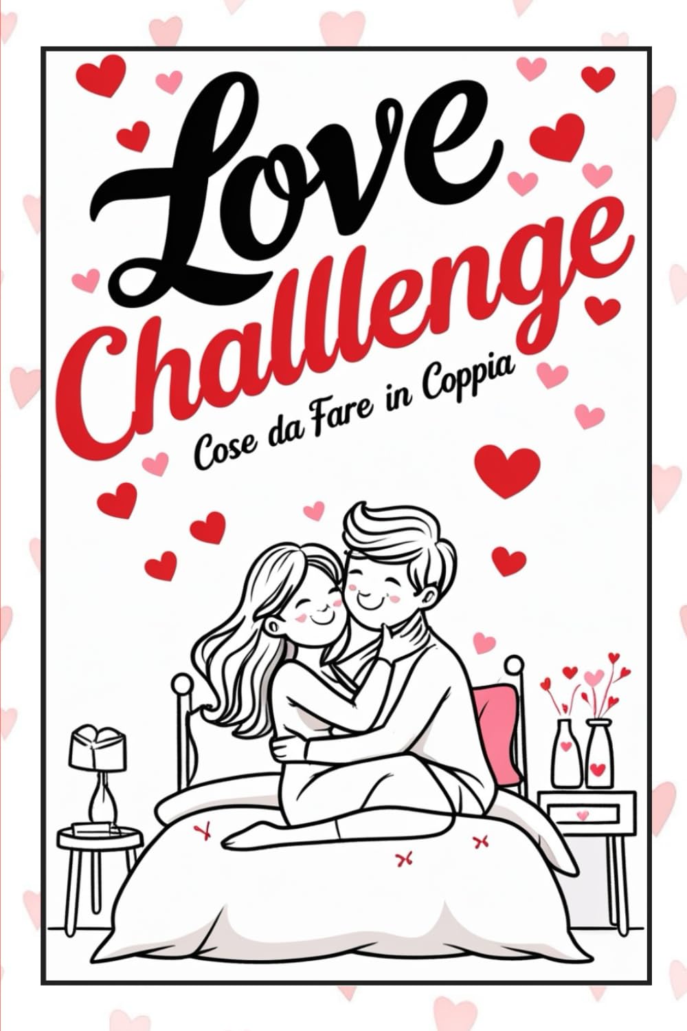 capítulo por capítulo baixar Love Challenge: La Bucket List per Coppie: 46 Sfide Romantiche, Divertenti e Avventurose per Rafforzare il Vostro Amore e Creare Ricordi Indimenticabili (Italian Edition)