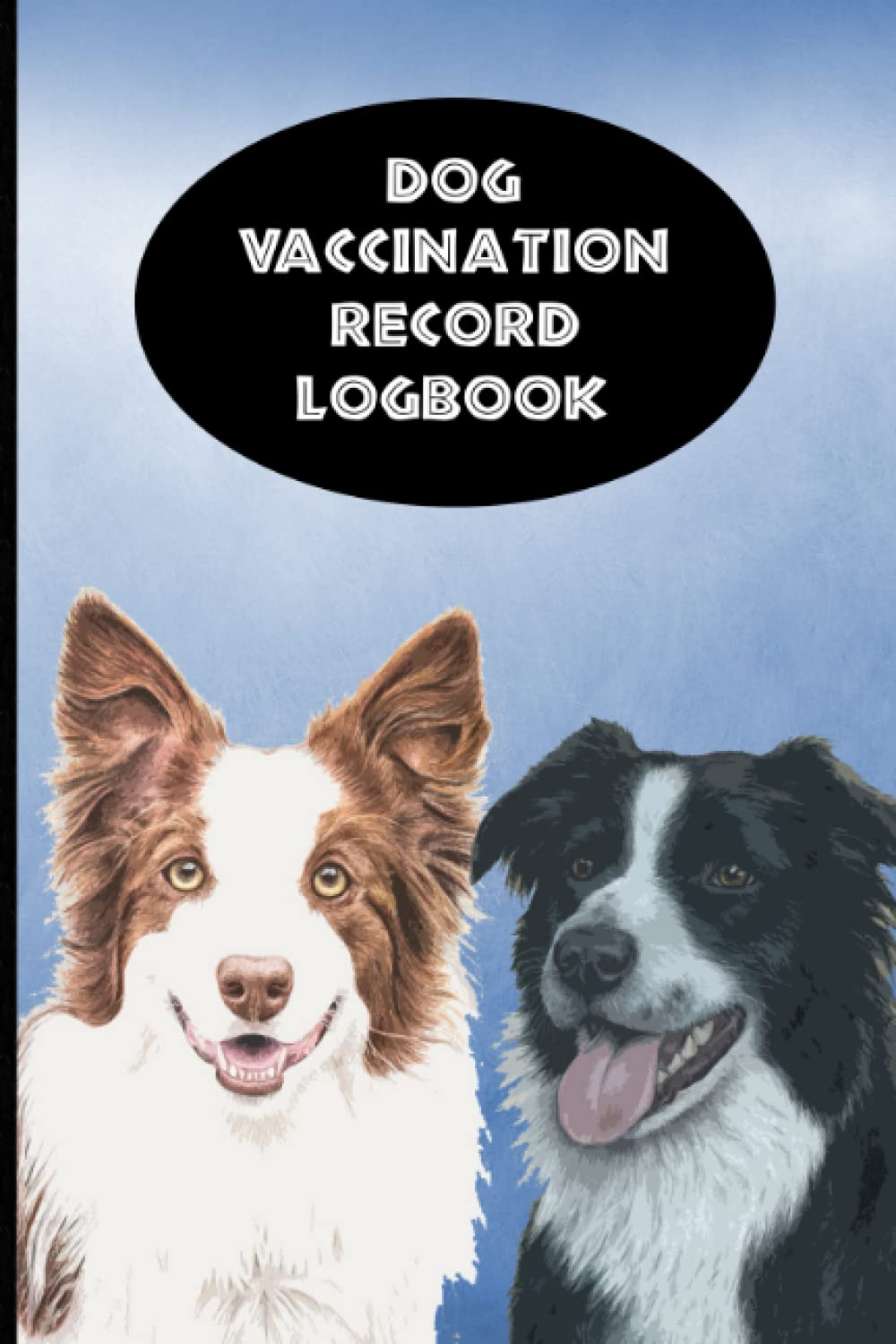 Dog Vaccination Record Logbook: Border Collie K-9 Medical Records Cute Puppies Blue and Black Vaccine Shots Health Journal to Keep Track of Weight, Treatments, Vet Contacts and more baixar livro de graça