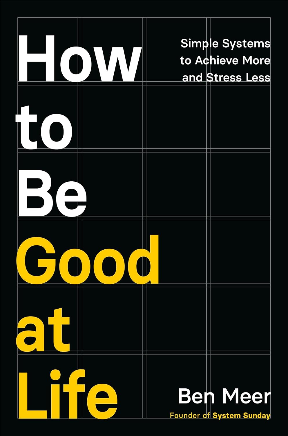 How to Be Good at Life: Simple Systems to Achieve More and Stress Less (English Edition) baixar o livro de graça