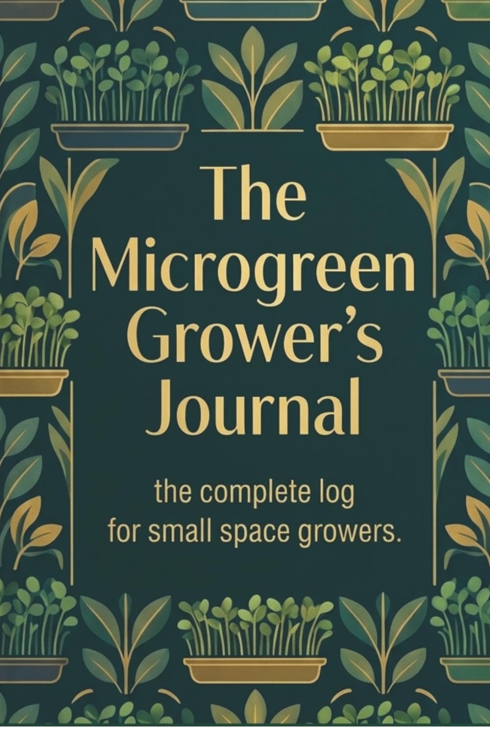 ler totalmente The Microgreen Grower's Journal: The Complete Log for Small Space Growers
