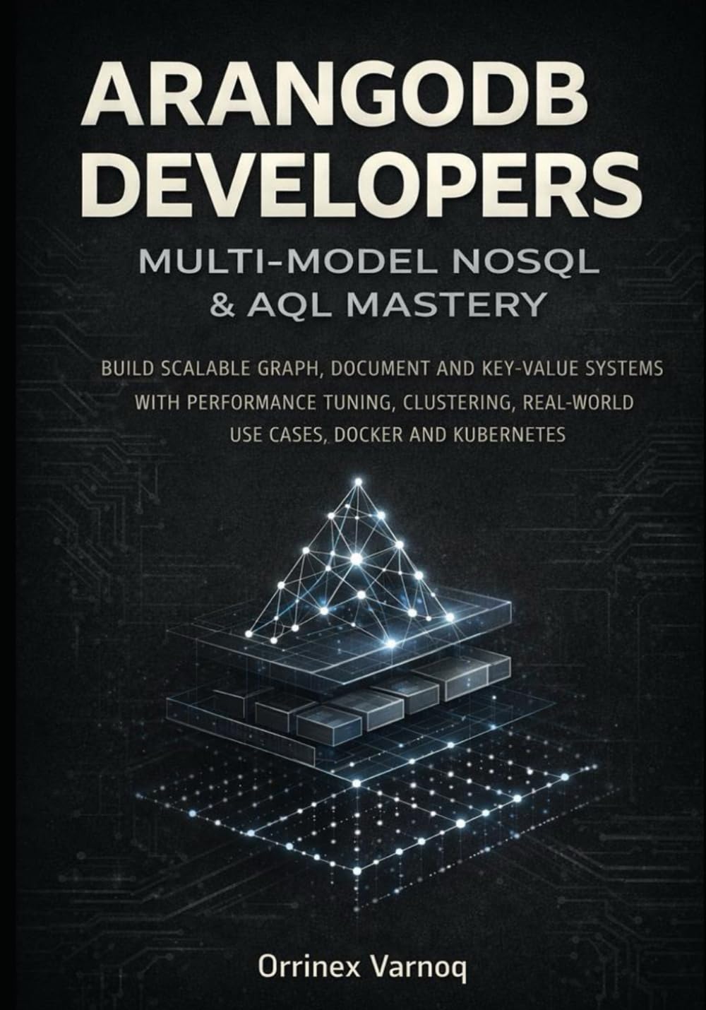 Arangodb for Developers: Multi-Model Nosql & Aql Mastery: Build Scalable Graph, Document and Key-Value Systems with Performance Tuning, Clustering, Real-World Use Cases, Docker and Kubernetes baixar livro de graça
