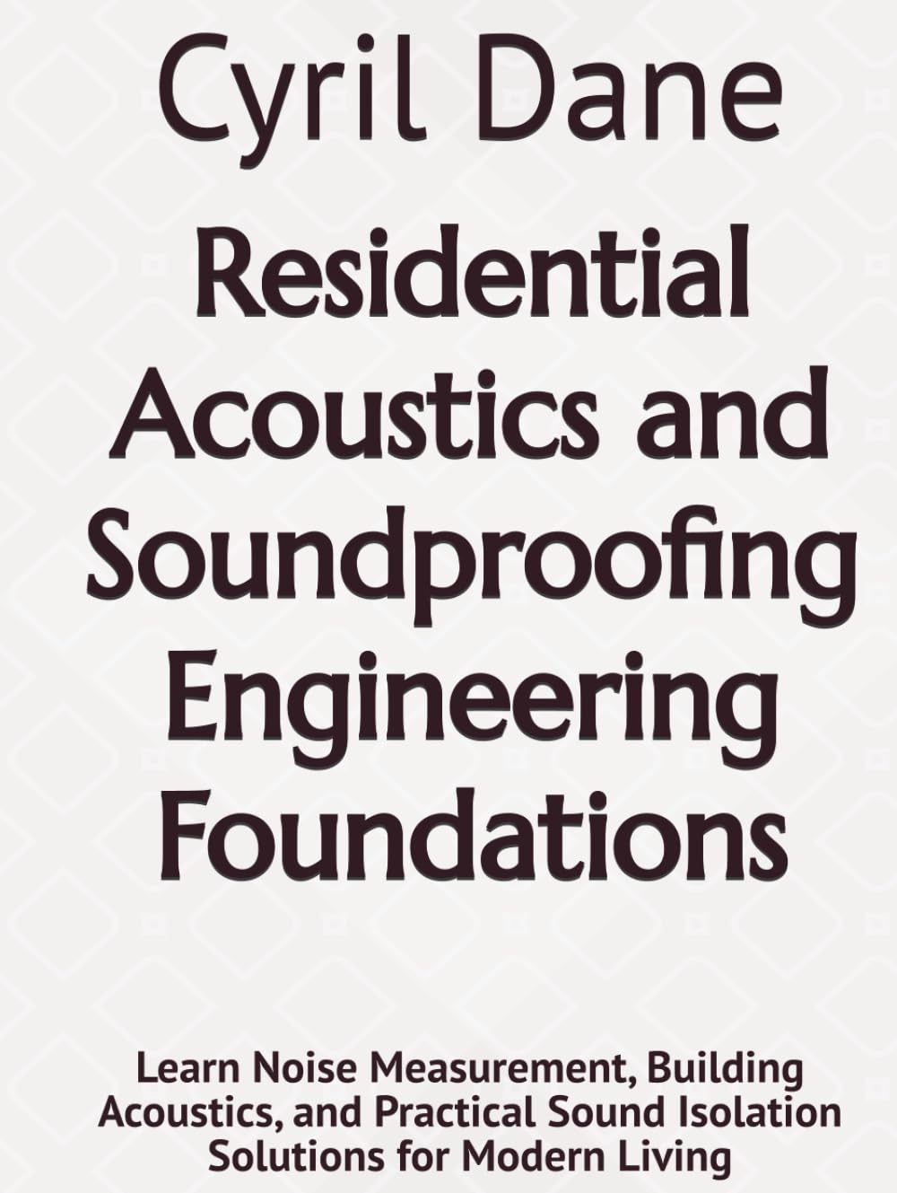 Residential Acoustics and Soundproofing Engineering Foundations: Learn Noise Measurement, Building Acoustics, and Practical Sound Isolation Solutions for Modern Living baixar o livro de graça
