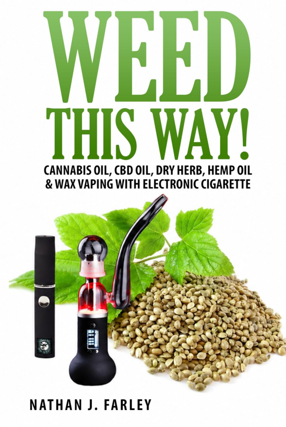 ler totalmente Weed This way!: Cannabis oil, CBD oil, Dry Herb, Hemp Oil & Wax Vaping with electronic cigarette