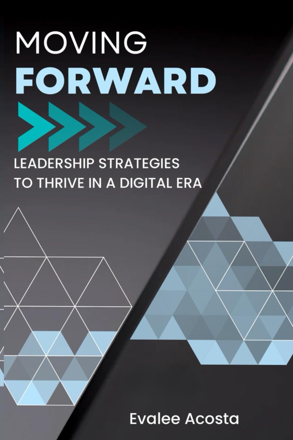 MOVING FORWARD: Leadership Strategies to Thrive in the Digital Era baixar o livro de graça