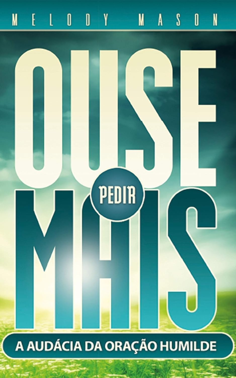 ler totalmente Ouse Pedir Mais