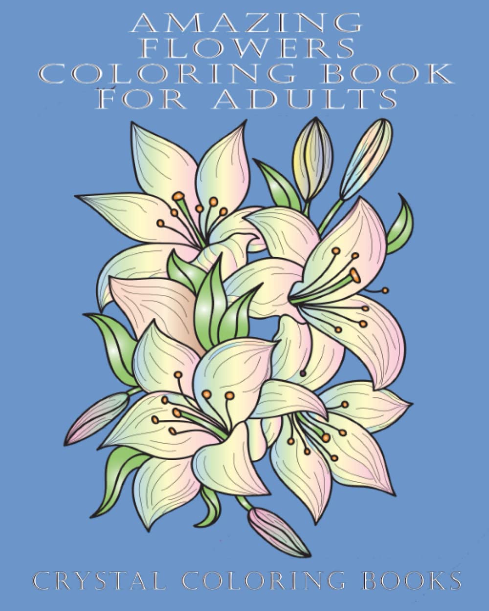 capítulo por capítulo baixar Amazing Flowers Coloring Book For Adults: A Relaxing Flower Coloring Book For Adults, Beautiful Flower Patterns And Botanical Designs. Mindfulness and Stress Relief Coloring Pages.