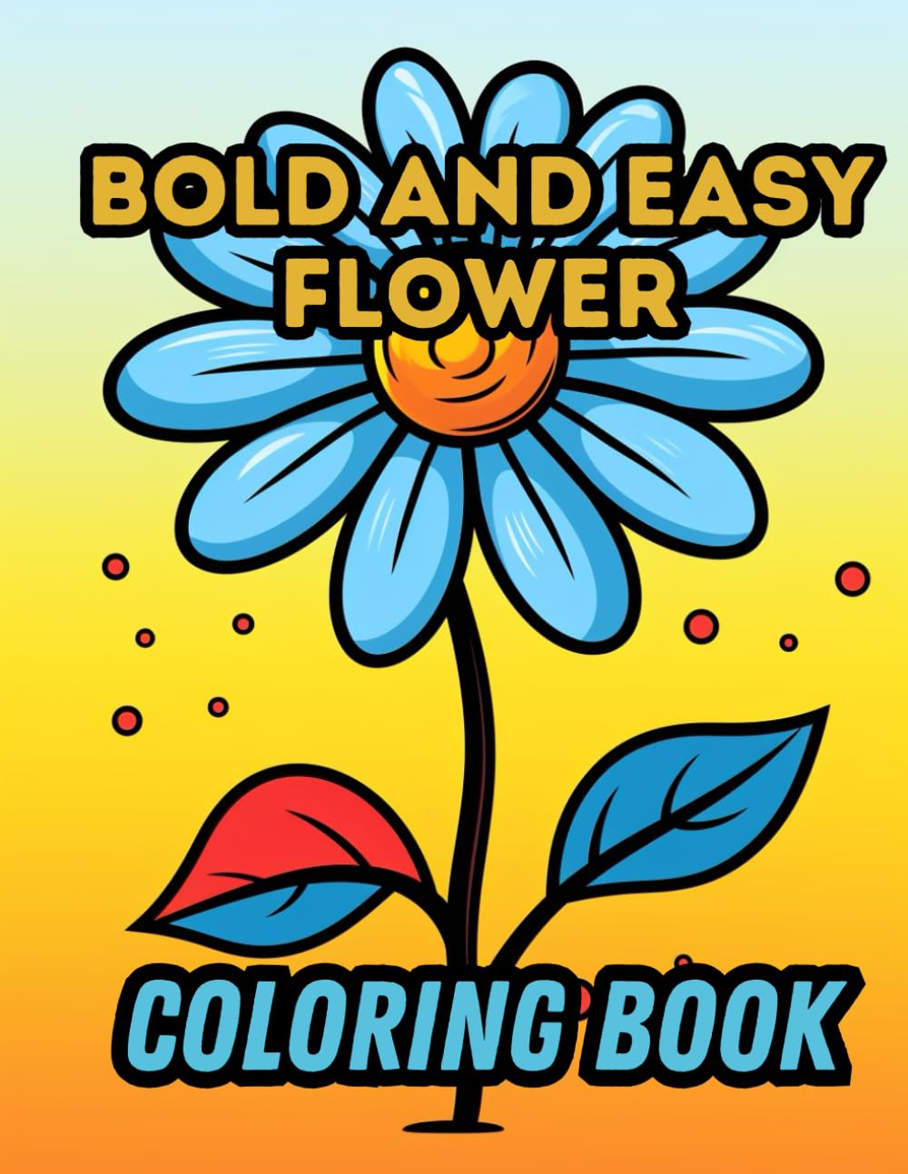 ler totalmente Bold and Easy Flower Coloring Book: Simple and Beautiful Floral Designs for Relaxation and Creativity