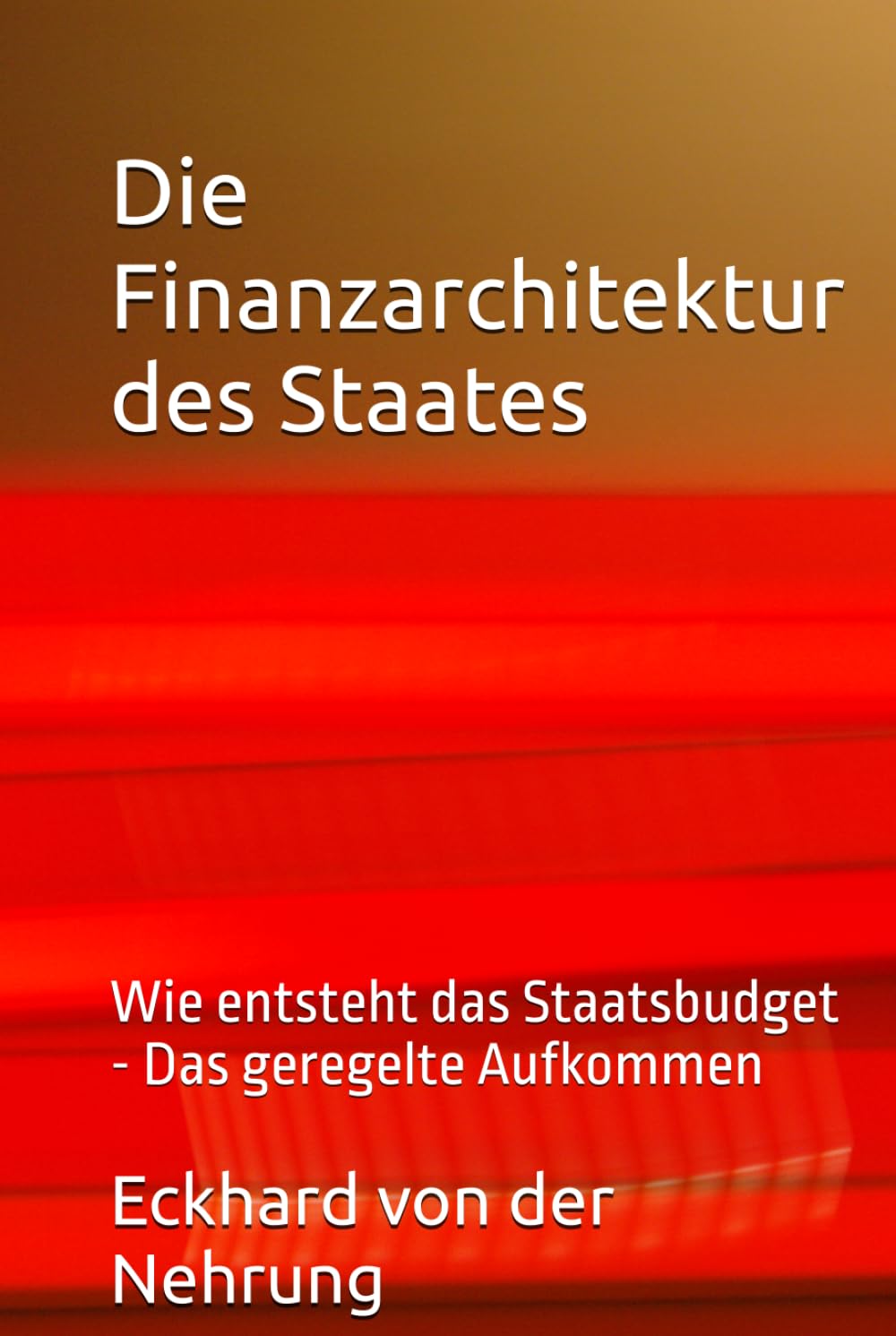 ler totalmente Die Finanzarchitektur des Staates: Wie entsteht das Staatsbudget - Das geregelte Aufkommen (German Edition)