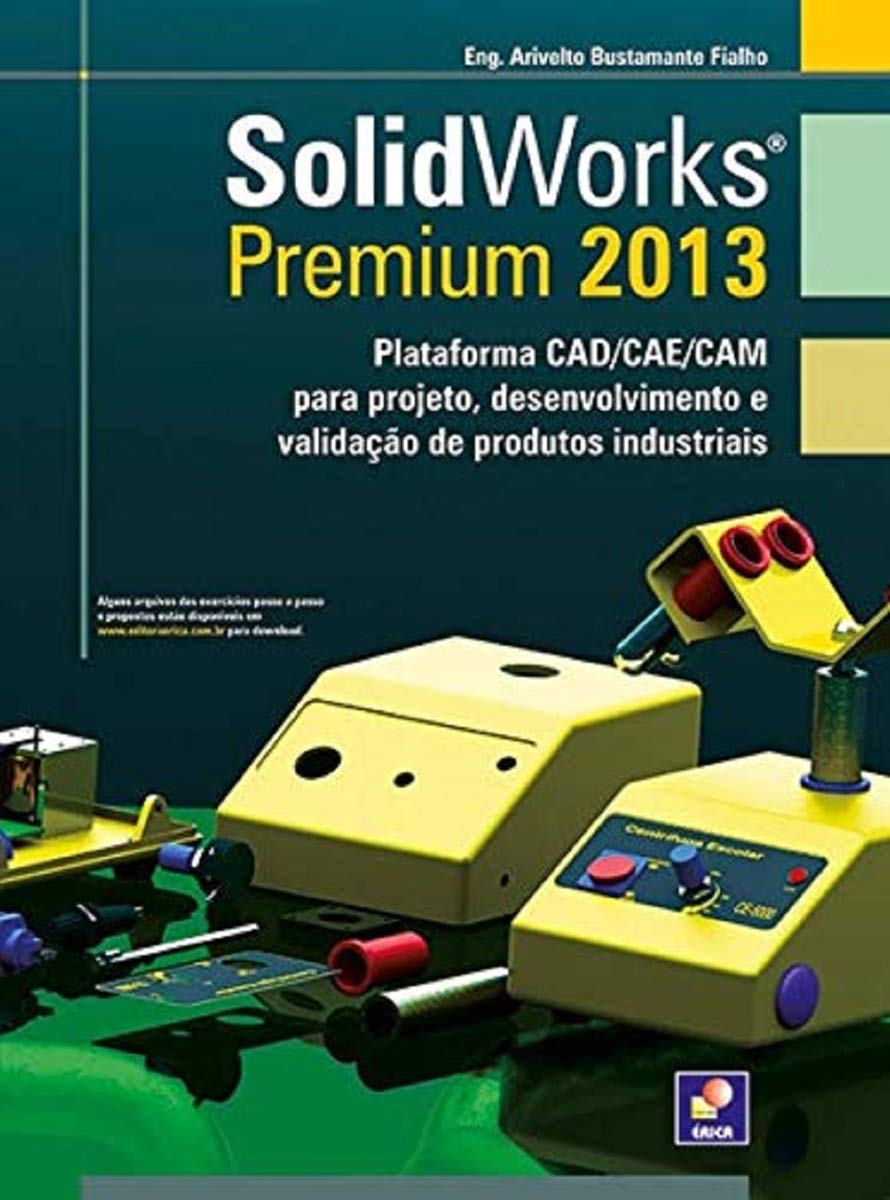 ler totalmente Solidworks premium 2013: Plataforma CAD/CAE/CAM para projeto, desenvolvimento