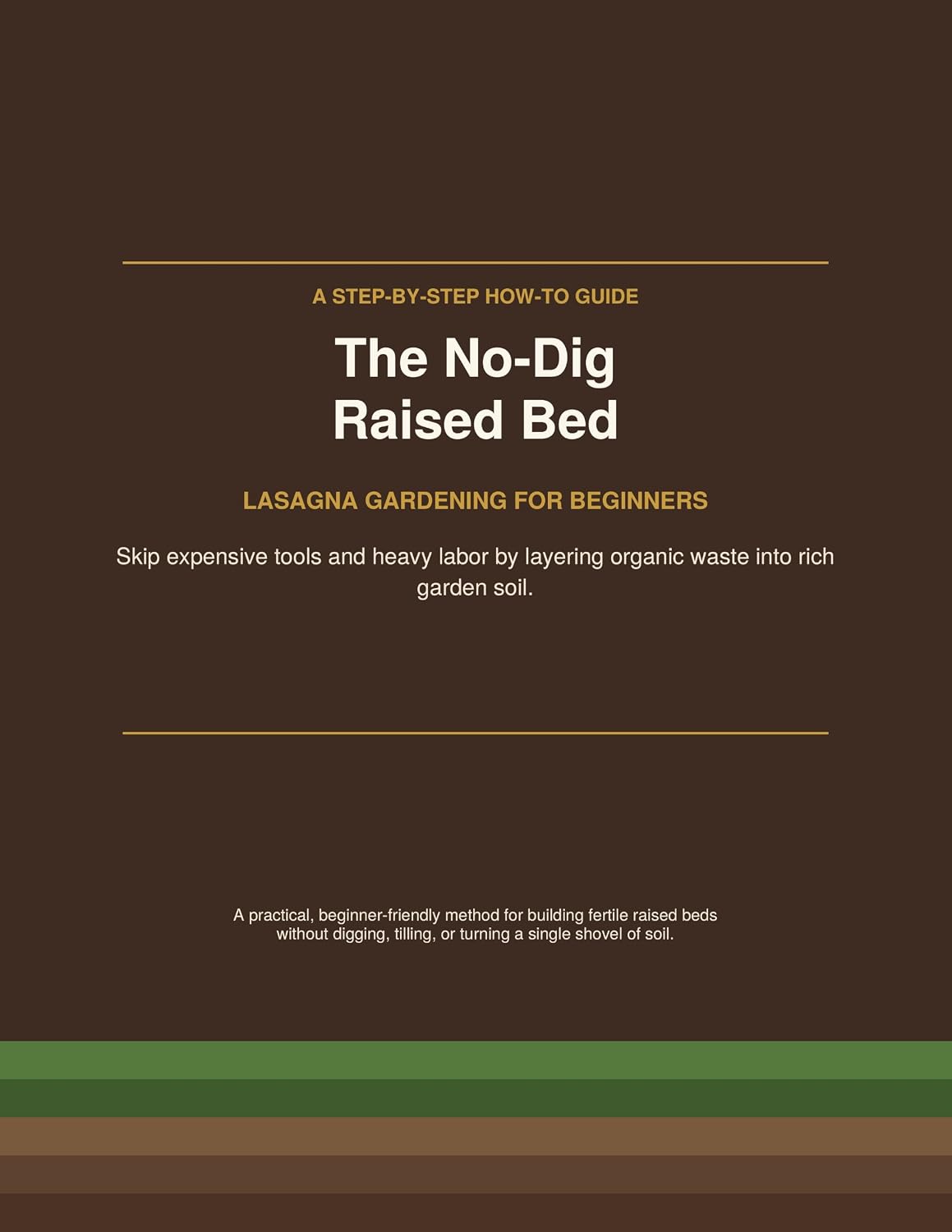 ler totalmente A STEP-BY-STEP HOW-TO GUIDE The No-Dig Raised Bed LASAGNA GARDENING FOR BEGINNERS: Skip expensive tools and heavy labor by layering organic waste into rich garden soil. (English Edition)
