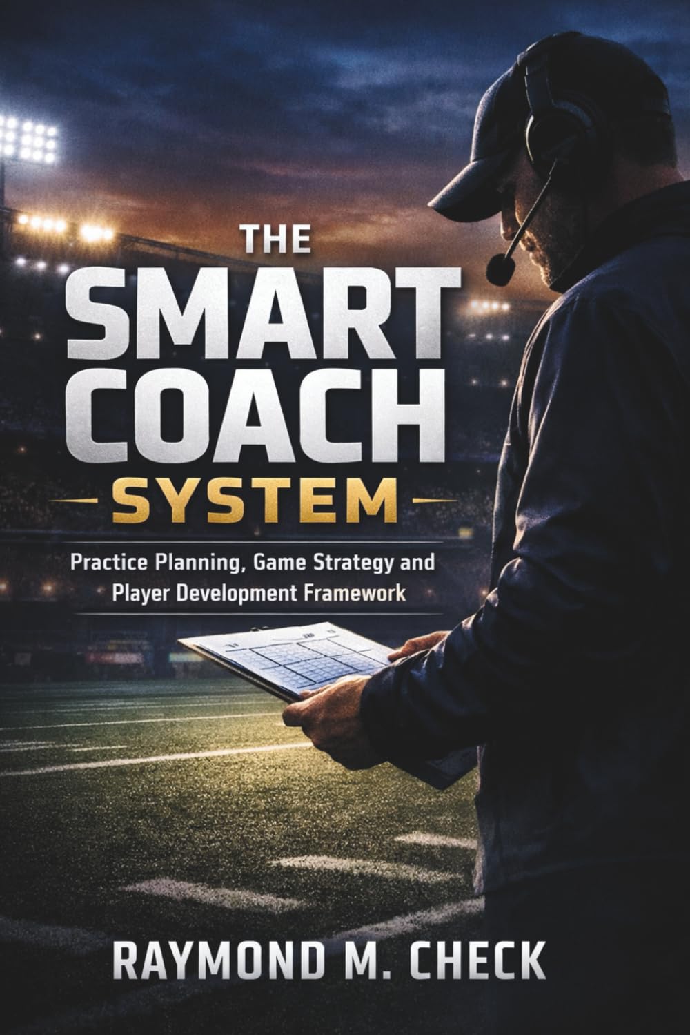ler totalmente The Smart Coach System: Practice Planning, Game Strategy and Player Development Framework
