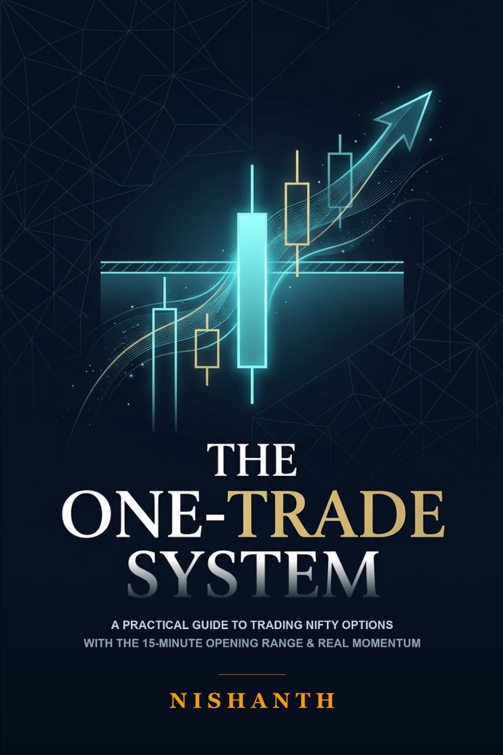 ler totalmente The One-Trade System: A Practical Guide to Trading Nifty Options with the 15-Minute Opening Range and Real Momentum