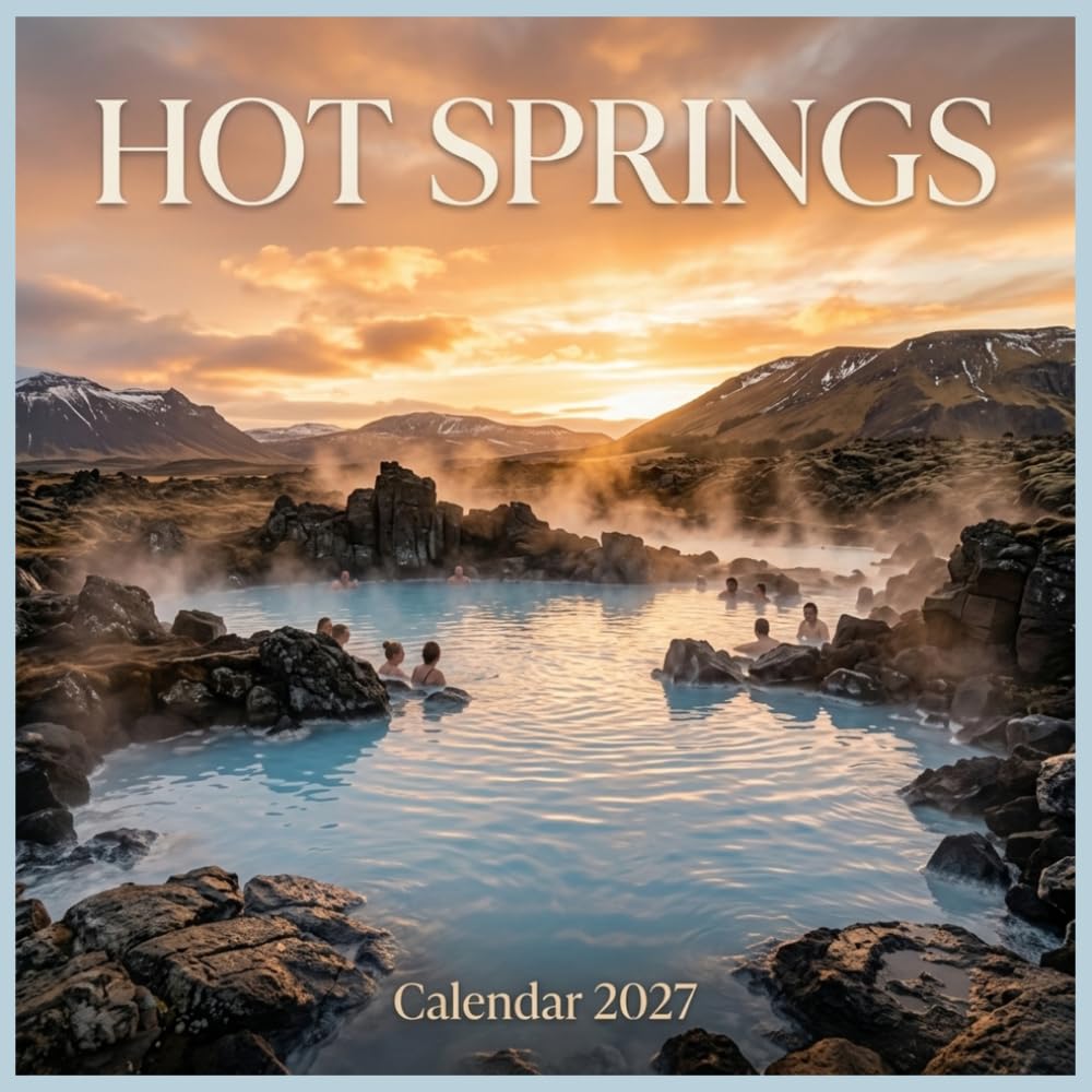 Hot Springs Calendar 2027: Discover tranquil geothermal waters, misty natural pools, and serene wilderness escapes baixar o livro de graça