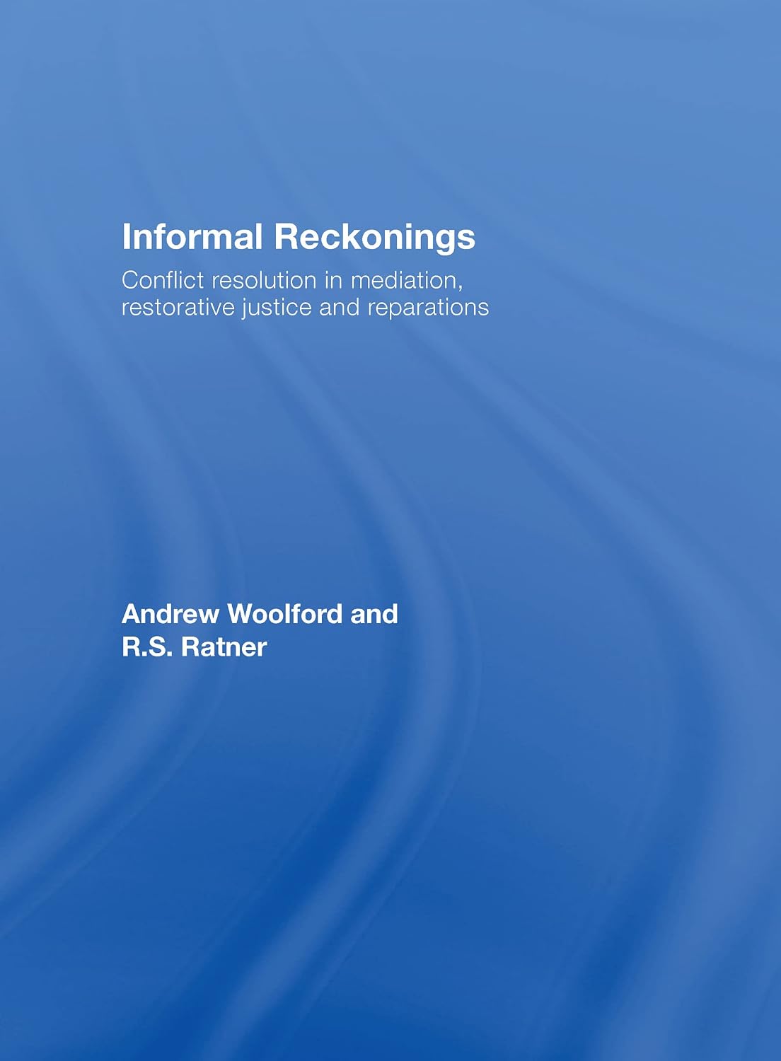 Informal Reckonings: Conflict Resolution in Mediation, Restorative Justice, and Reparations (English Edition) baixar o livro de graça