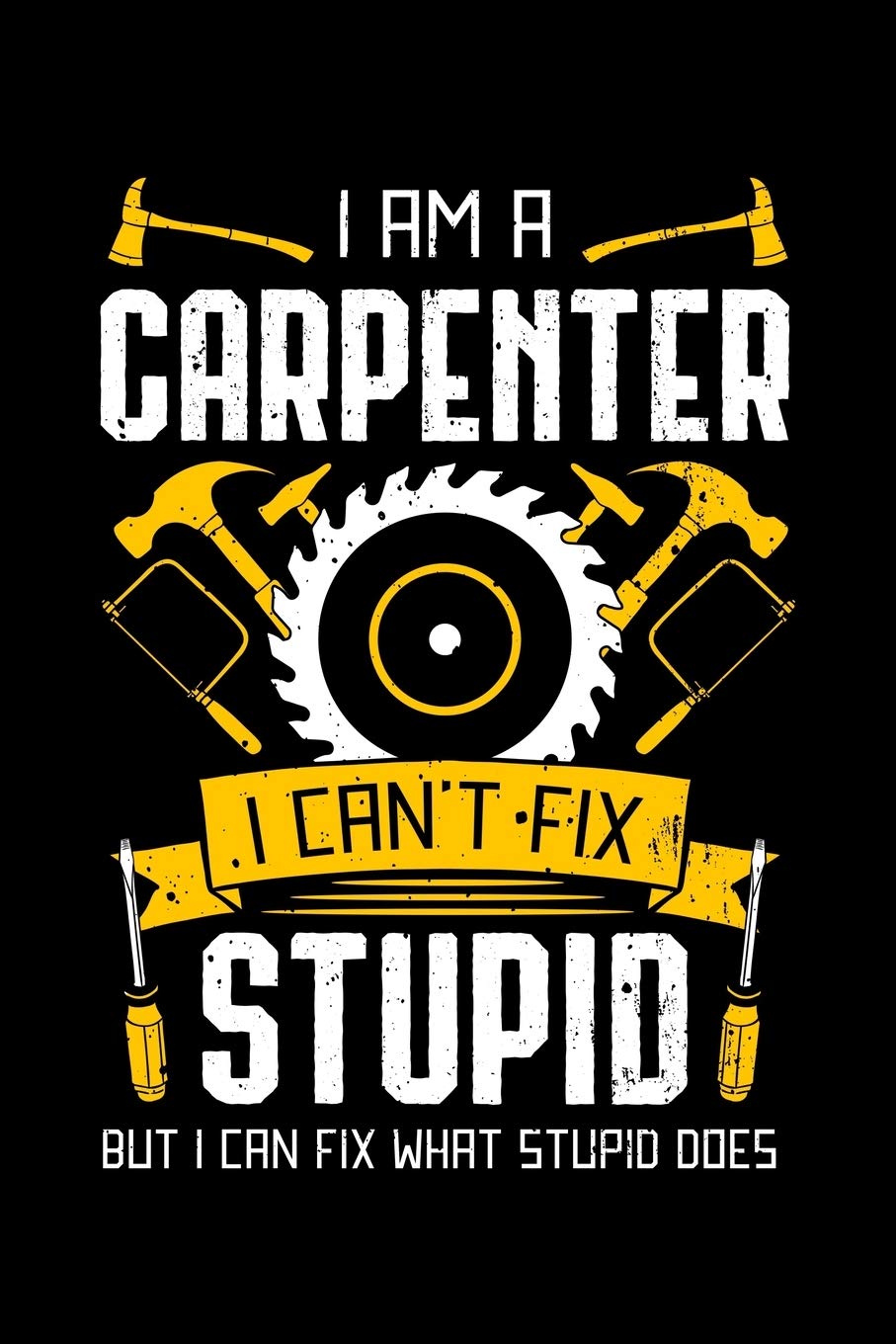 capítulo por capítulo baixar I Am A Carpenter I Can't Fix Stupid But I Can Fix What Stupid Does: Woodworking Notebook to Write in, 6x9, Lined, 120 Pages Journal