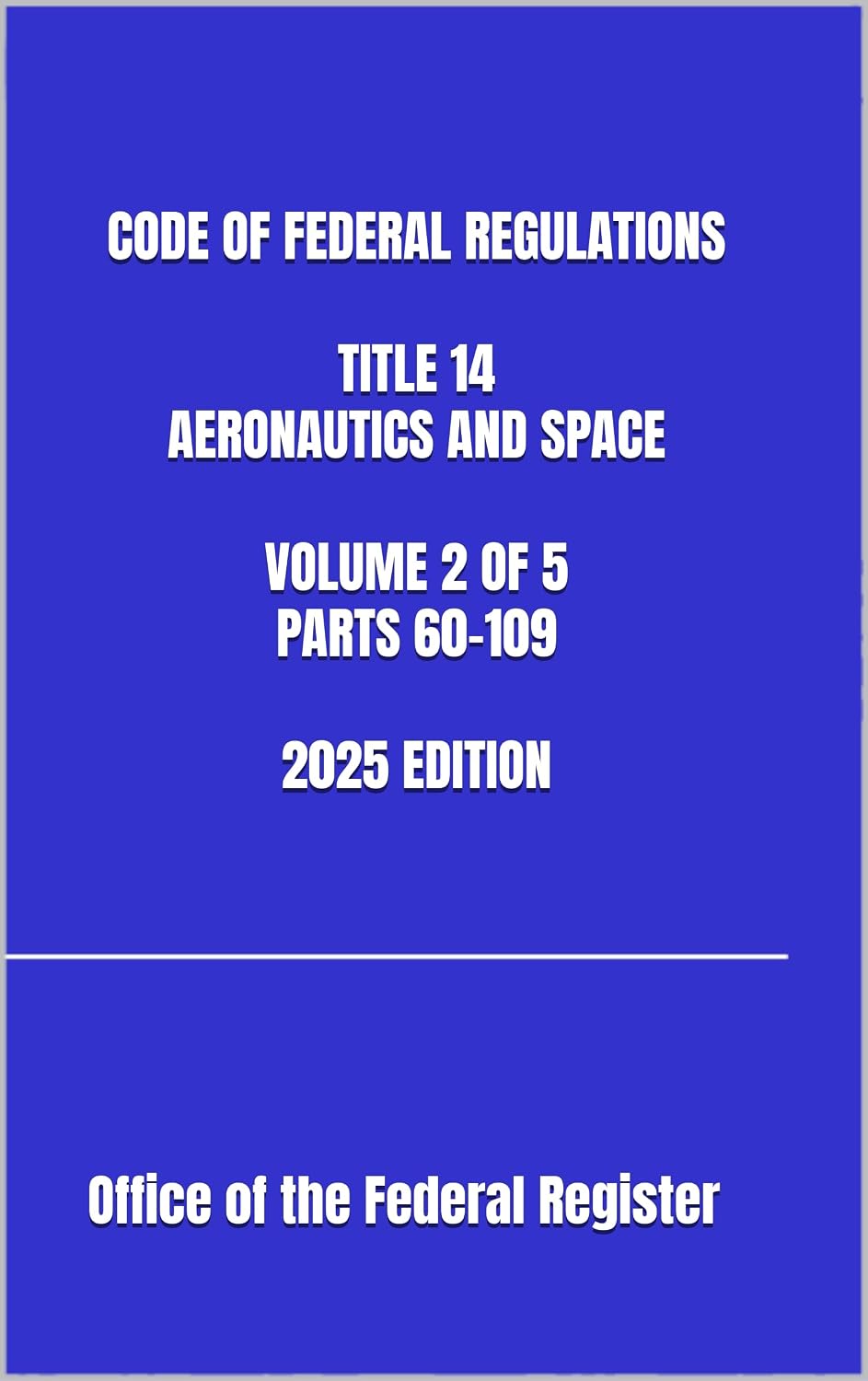 capítulo por capítulo baixar CODE OF FEDERAL REGULATIONS TITLE 14 AERONAUTICS AND SPACE VOLUME 2 OF 5 PARTS 60-109 2025 EDITION (English Edition)