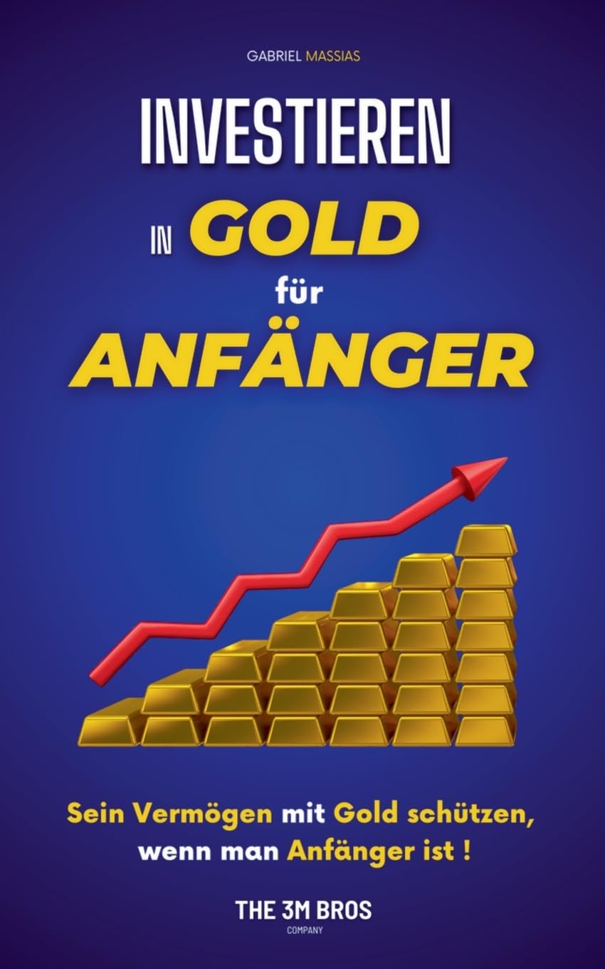 Investieren in Gold für Anfänger: Sein Vermögen mit Gold schützen, wenn man Anfänger ist baixar o livro de graça