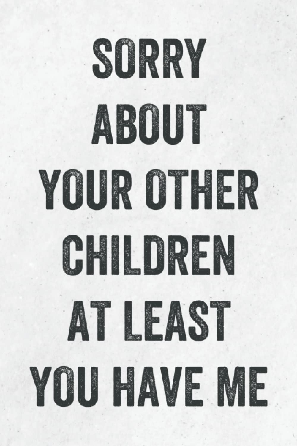 ler totalmente Fathers Day Gifts: Sorry About Your Other Children At Least You Have Me: Personalized Father's Day, Happy Fathers Day Notebook, Funny & Lovely Fathers Day Gift From Daughter or Son