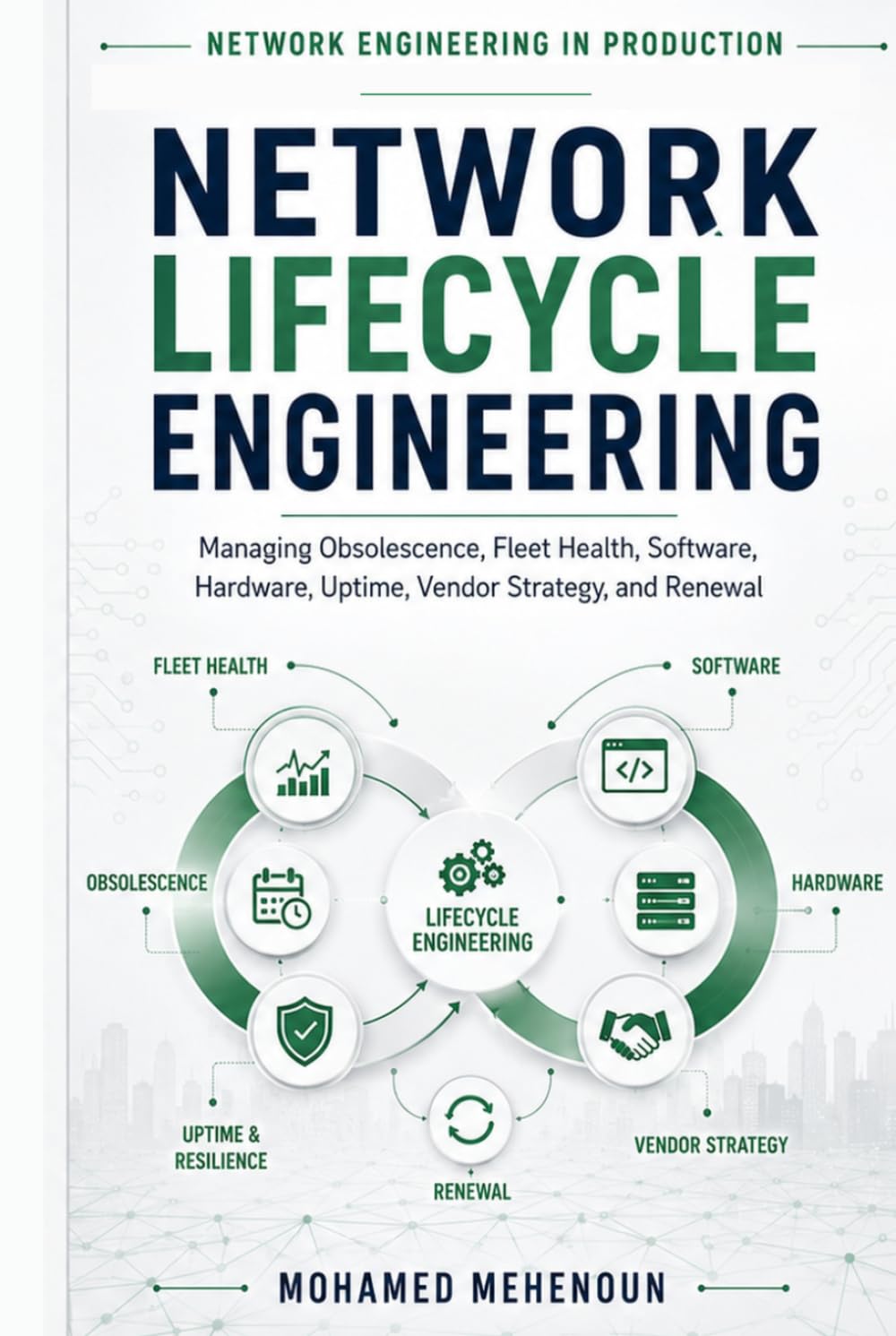 Network Lifecycle Engineering: Managing Obsolescence, Fleet Health, Software, Hardware, Uptime, Vendor Strategy, and Renewal (Network Engineer Series) baixar livro de graça