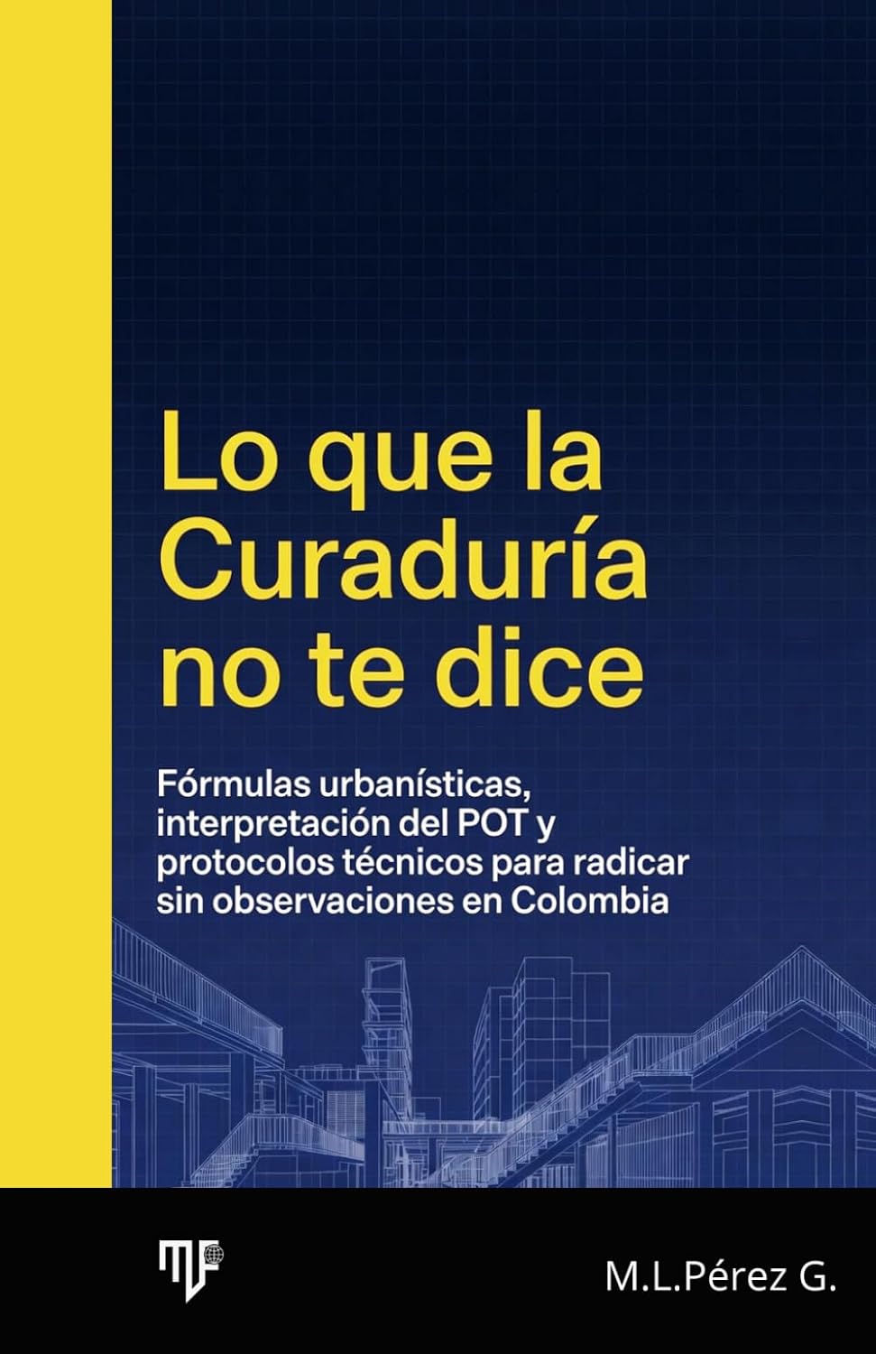 ler totalmente Lo que la Curaduría no te dice: Fórmulas urbanísticas, interpretación del POT y protocolos técnicos para radicar sin observaciones en Colombia (Spanish Edition)