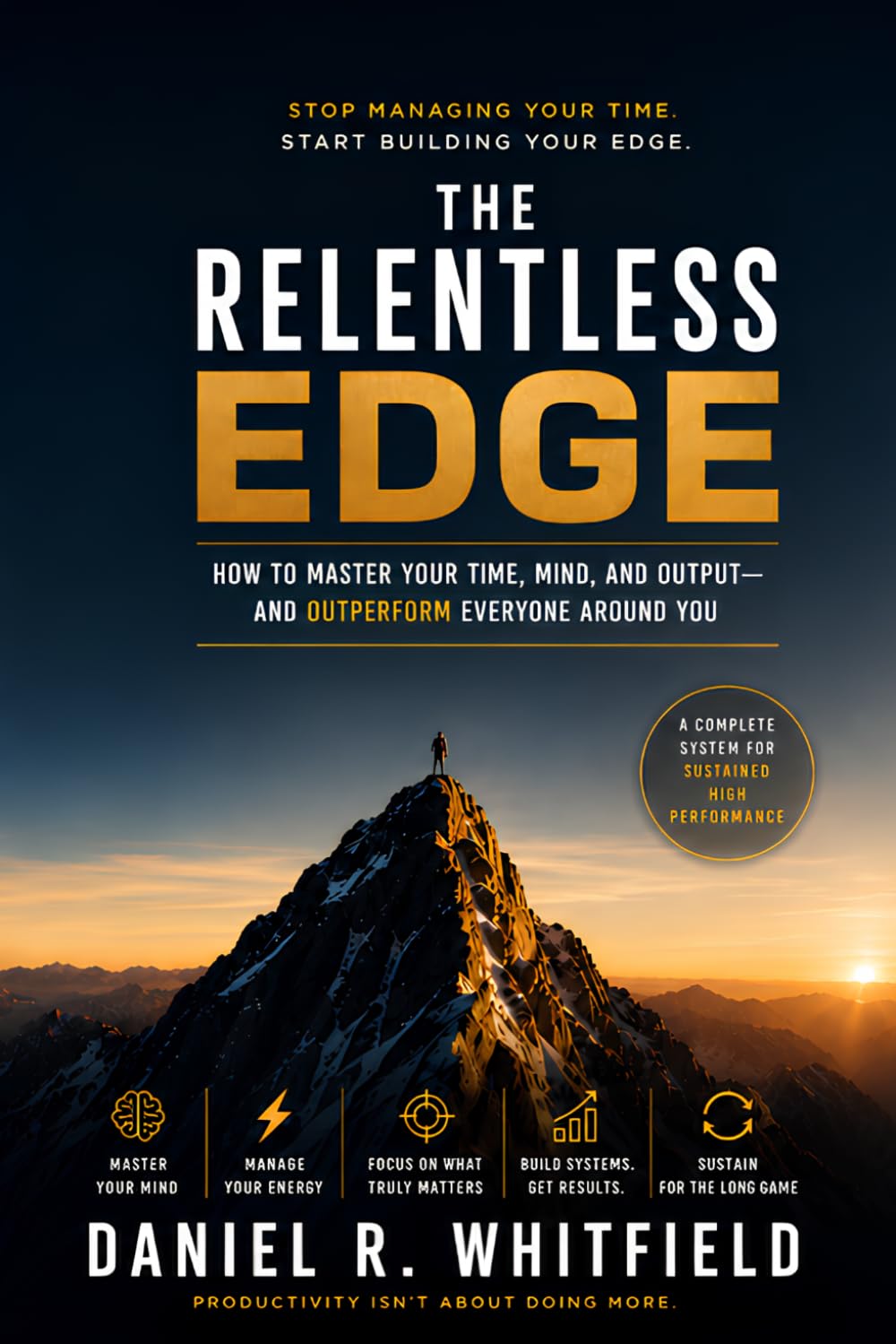 The Relentless Edge: How to Master Your Time, Mind, and Output - and Outperform Everyone Around You baixar o livro de graça