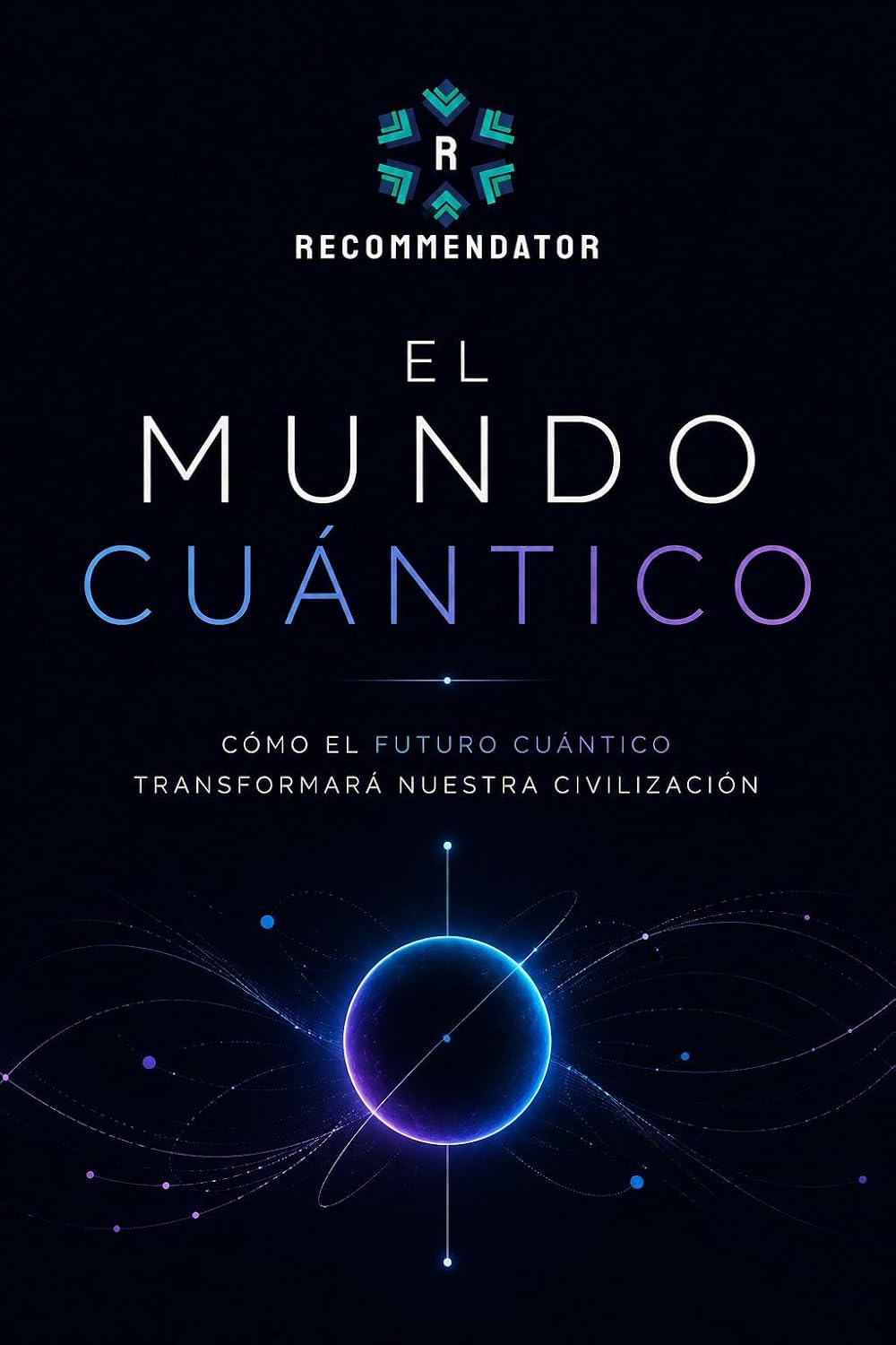 El Futuro Cuántico: Cómo el mundo cuántico transformará nuestra civilización (Spanish Edition) baixar o livro de graça
