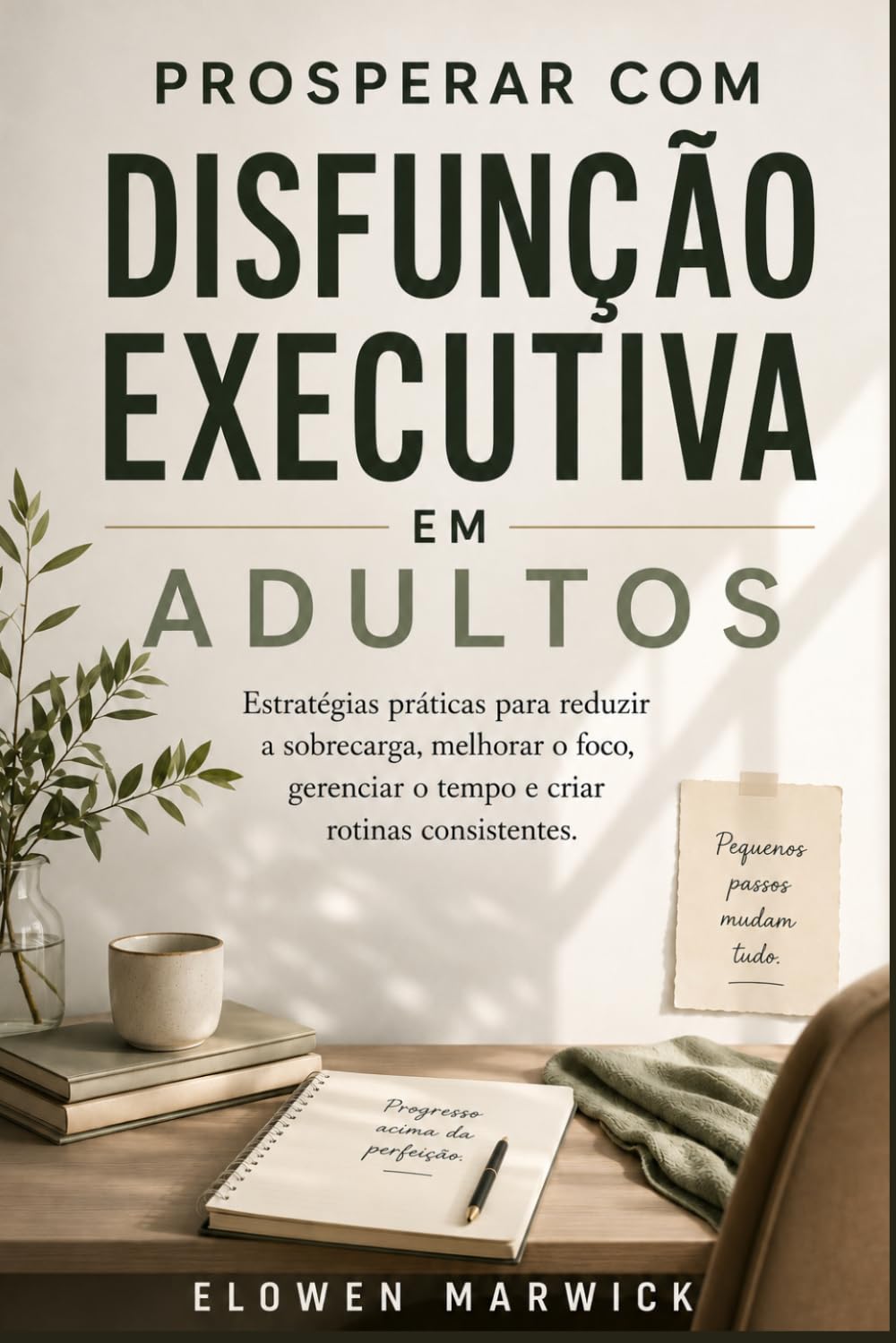 ler totalmente PROSPERAR COM DISFUNÇÃO EXECUTIVA EM ADULTOS: Estratégias práticas para reduzir a sobrecarga, melhorar o foco, gerenciar o tempo e criar rotinas consistentes (Portuguese Edition)