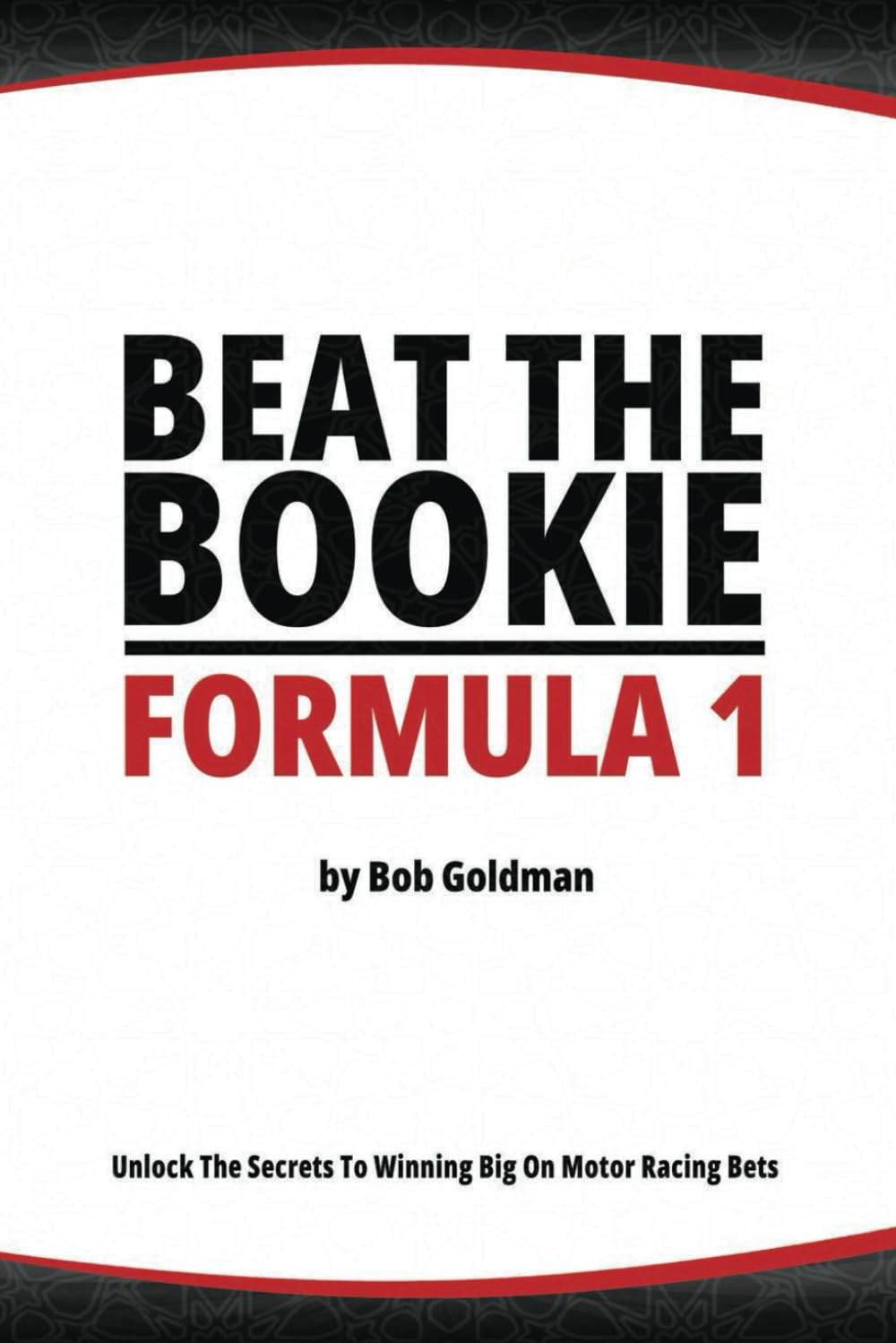 ler totalmente Beat the Bookie - Formula 1 Racing: Unlock The Secrets To Big Wins