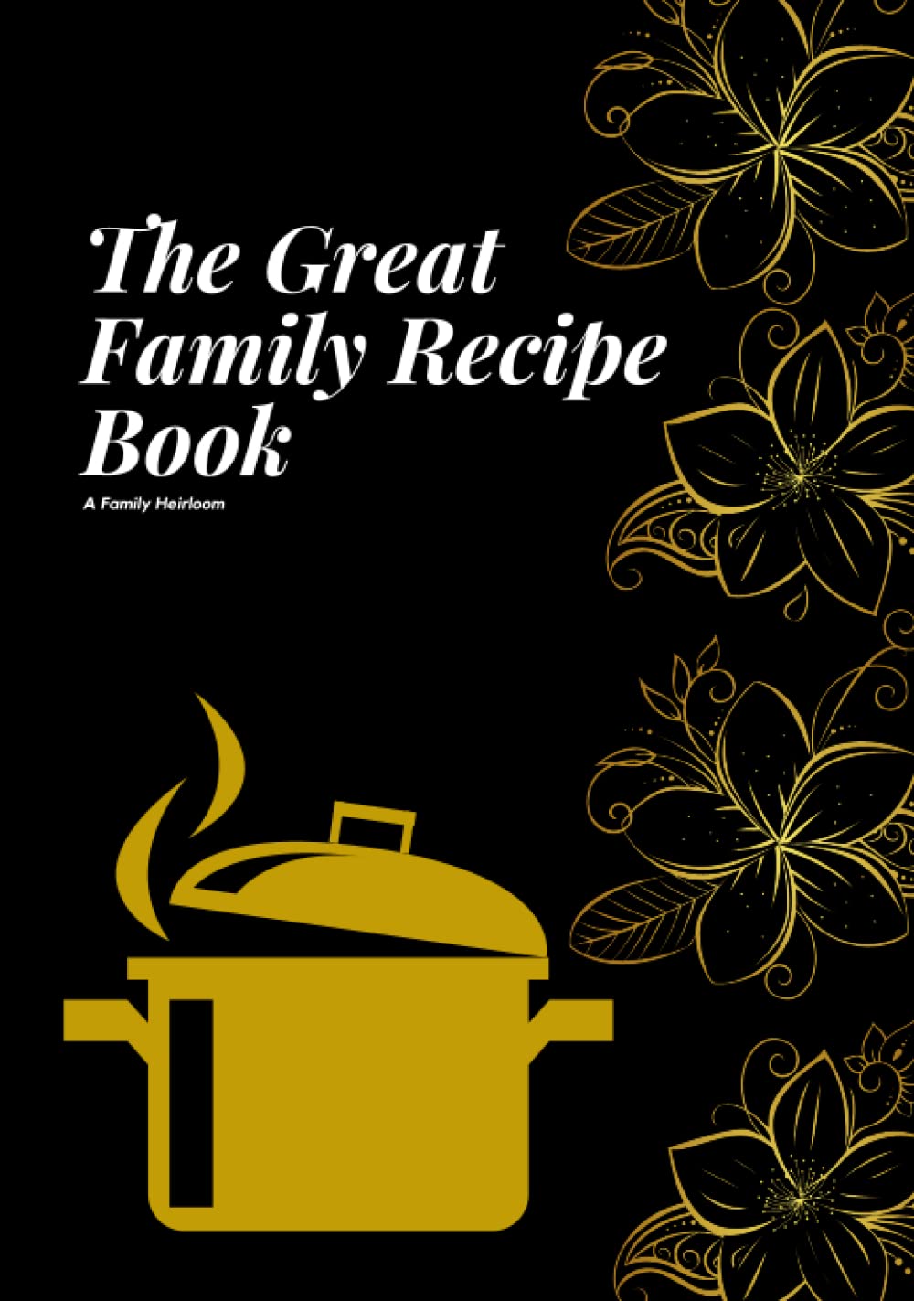 The Great Family Recipe Book: A family Heirloom Blank recipe book to fill in and create your own cook book baixar livro de graça