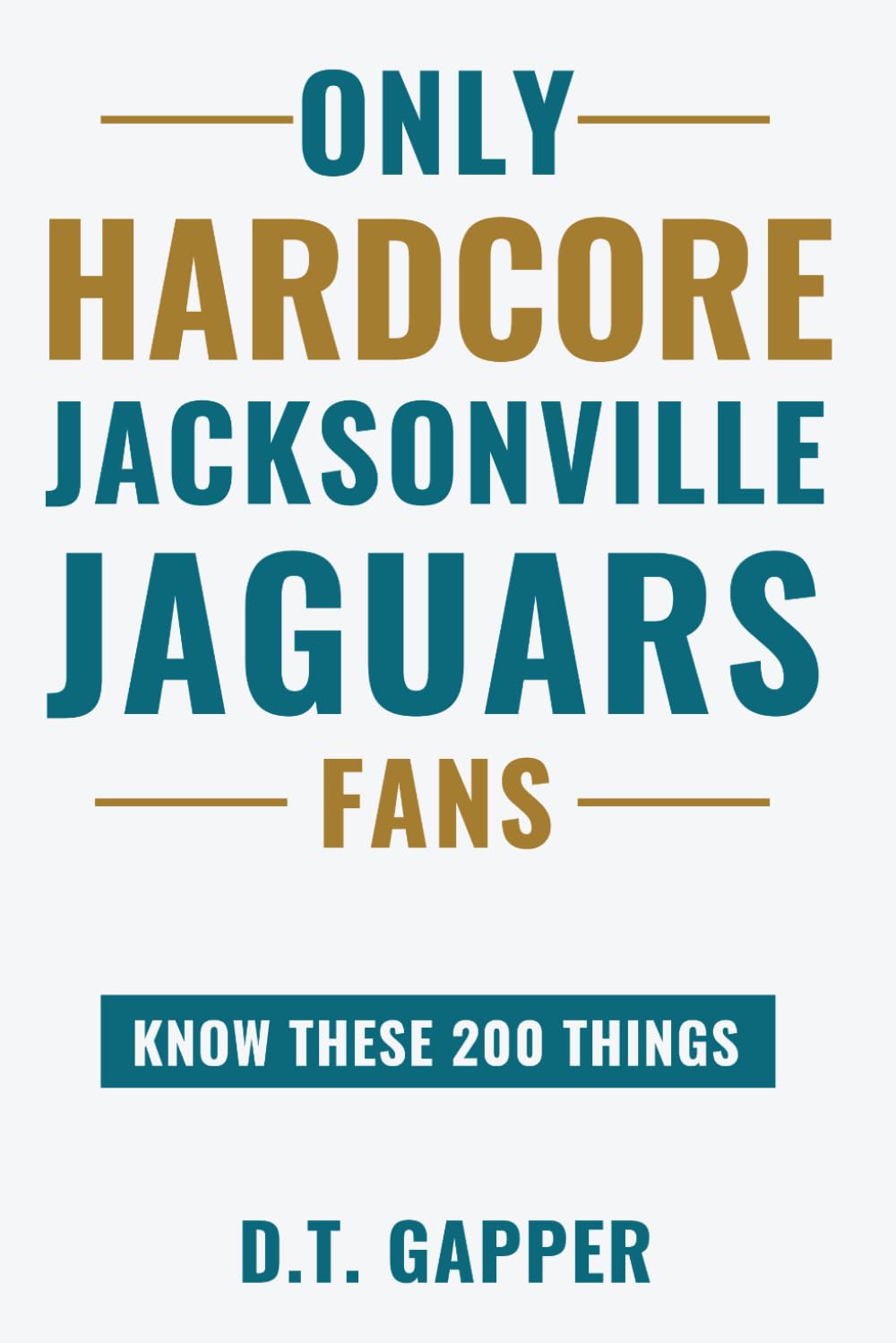 ler totalmente Only HARDCORE Jacksonville Jaguars Fans Know These 200 Things: Deep-Cut Trivia, Hidden Stories, and Surprising Facts from Every Era of Jacksonville Jaguars History