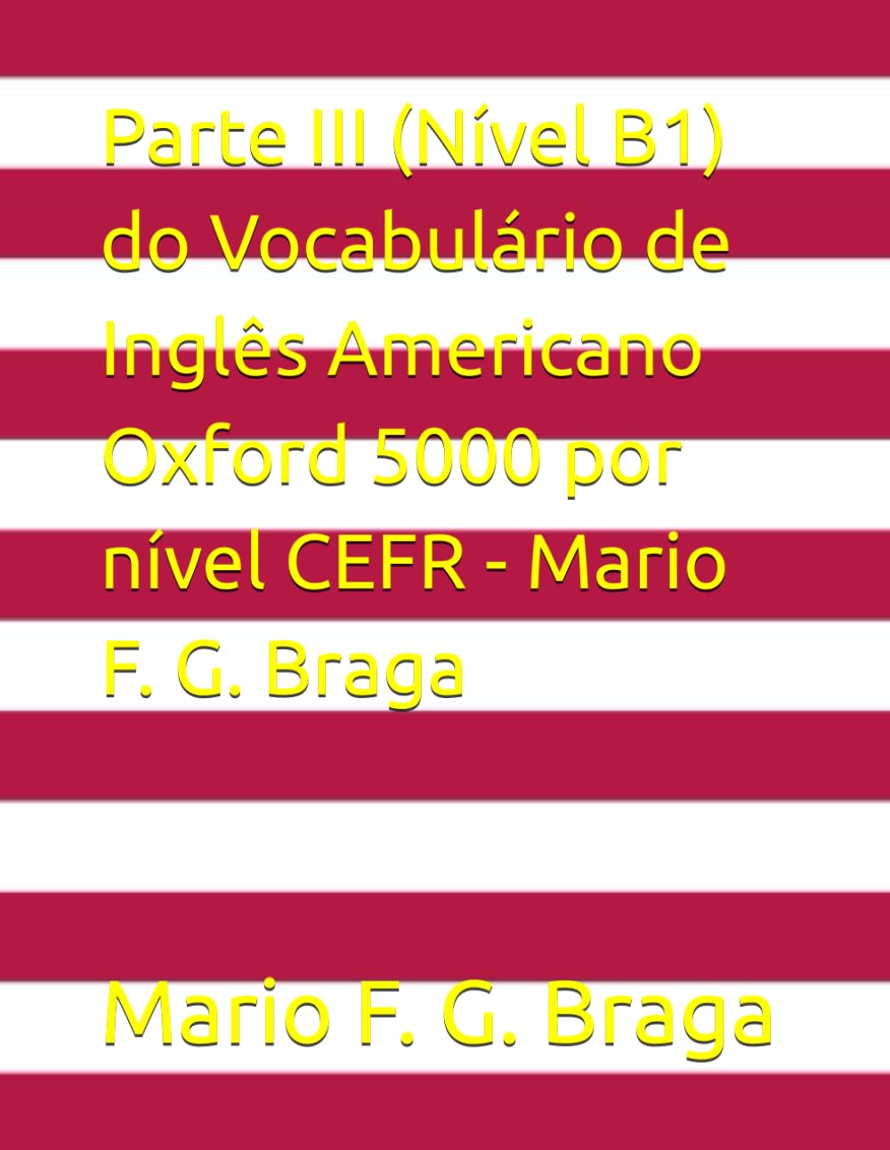 Parte III (Nível B1) do Vocabulário de Inglês Americano Oxford 5000 por nível CEFR - Mario F. G. Braga (Portuguese Edition) baixar o livro de graça