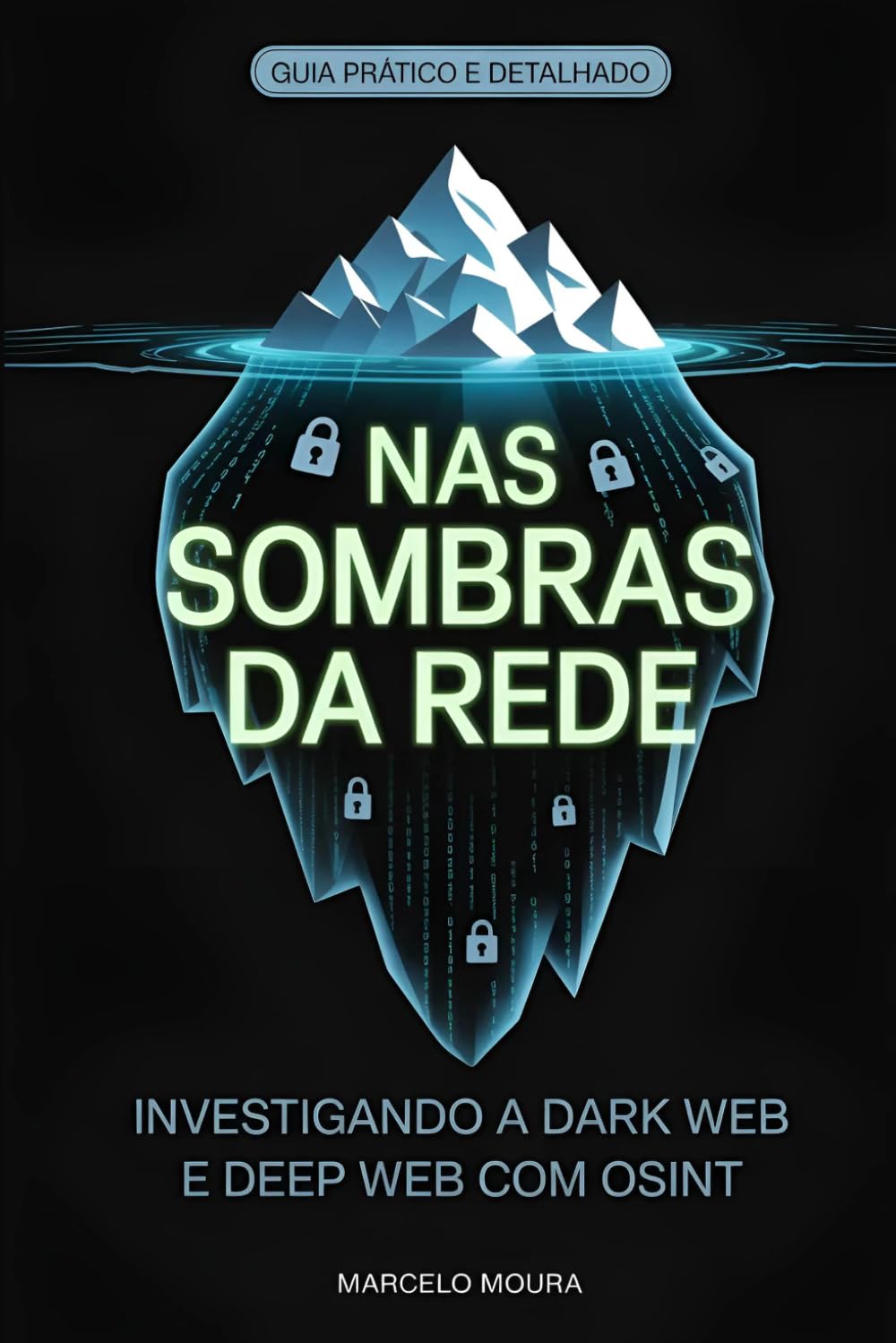 Volume X - Nas Sombras da Rede: Investigando a Dark Web e Deep Web com OSINT baixar livro de graça