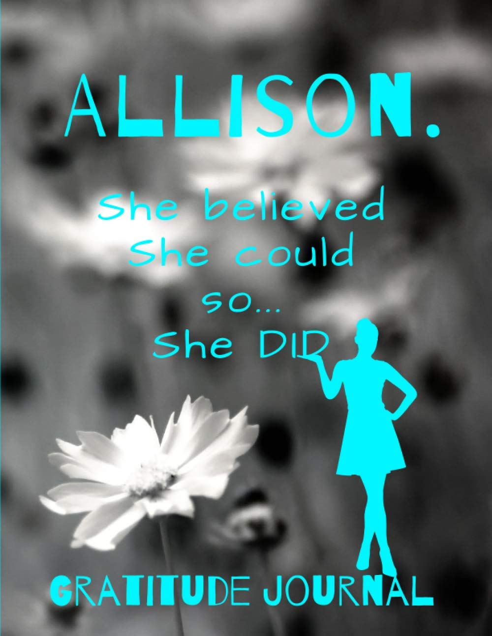 Allison. She Believed She Could So She Did. Gratitude Journal: Start Your Day With Gratitude. Daily Gratitude Journal/Diary With Inspirational And... Women, Girls. Journal For You. Gift For Her. baixar o livro de graça