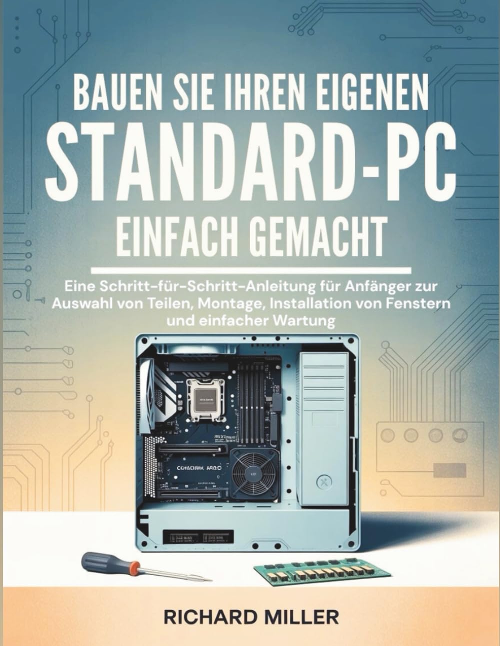 Bauen Sie Ihren eigenen Standard-PC Einfach gemacht: Eine Schritt-für-Schritt-Anleitung für Anfänger zur Auswahl von Teilen, Montage, Installation von... (Computer Made Simple) (German Edition) baixar o livro de graça