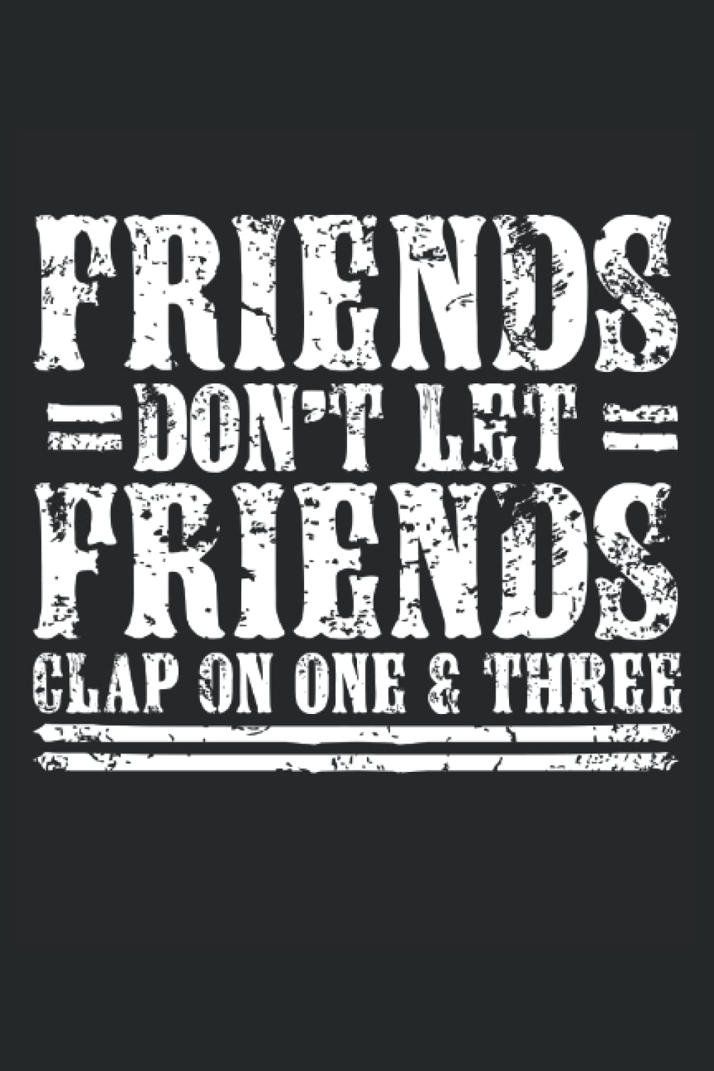 capítulo por capítulo baixar Friends Don't Let Friends Clap On One & Three: Lindy Hop Notebook, Swing Dance Journal, 6'' x 9'', 100 Pages, Lined Paper