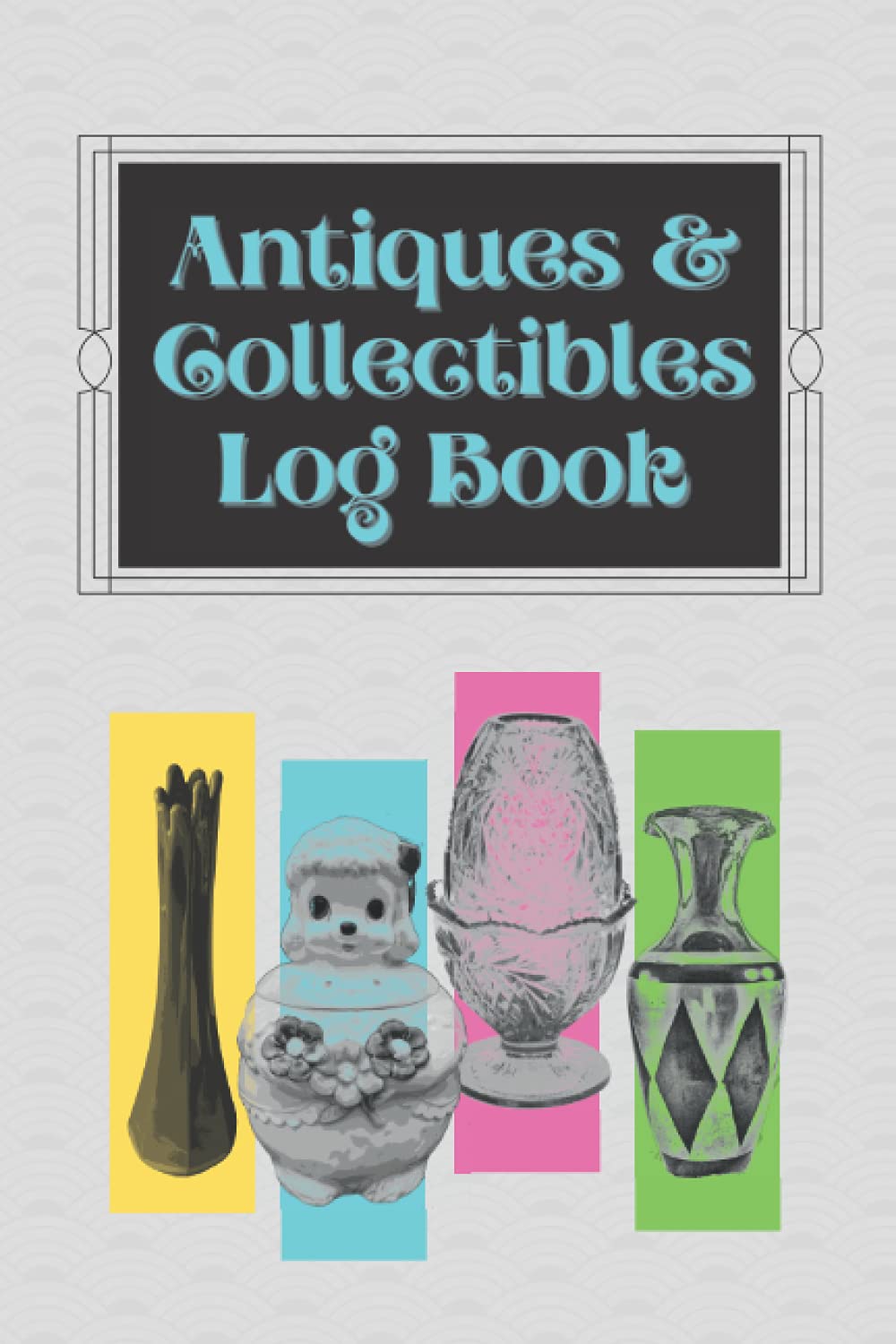 ler totalmente Antiques and Collectibles Log Book: Journal for Antiquers, Collectors, Flea Markets, Resellers Notebook Shopping Ledger - 50 pages