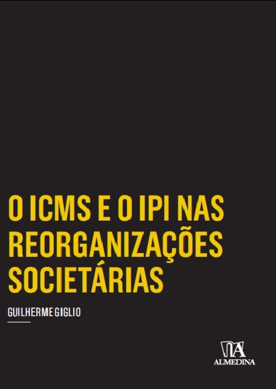 ler totalmente O ICMS e o IPI nas reorganizações societárias