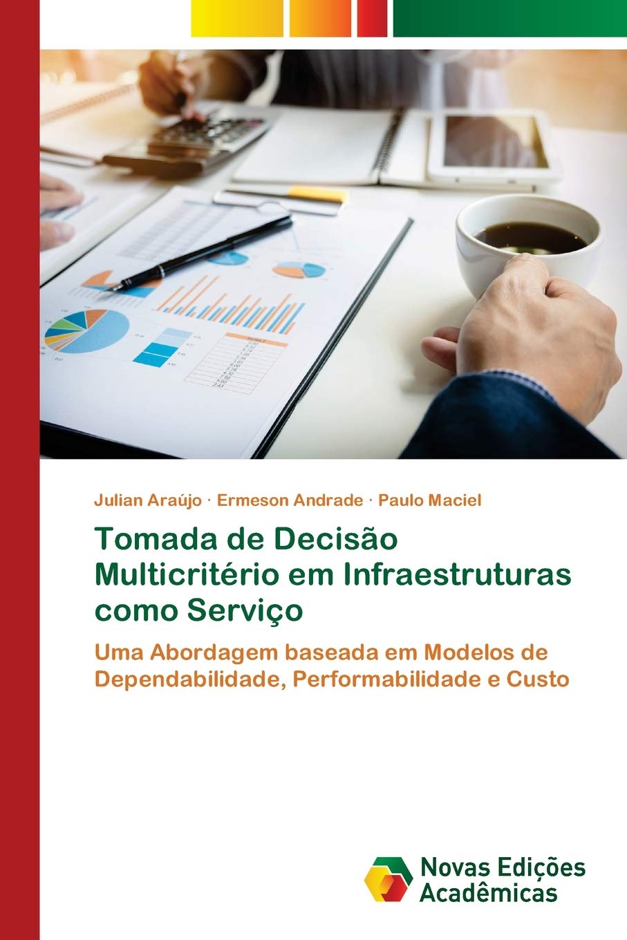Tomada de Decisão Multicritério em Infraestruturas como Serviço: Uma Abordagem baseada em Modelos de Dependabilidade, Performabilidade e Custo baixar o livro de graça
