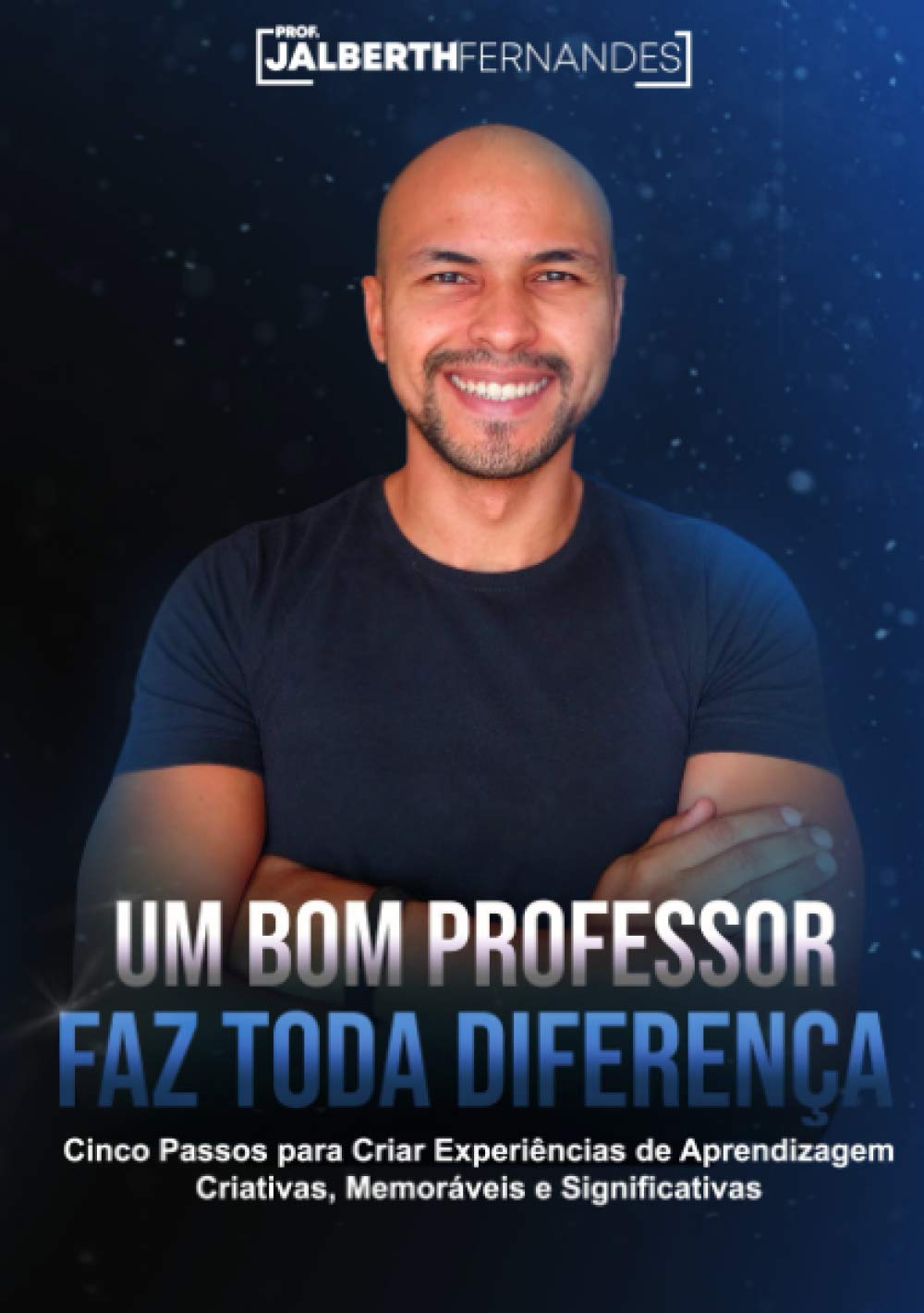 Um Bom Professor Faz Toda Diferença: Cinco Passos Para Criar Experiências de Aprendizagem Criativas, Memoráveis e Significativas (Portuguese Edition) baixar livro de graça