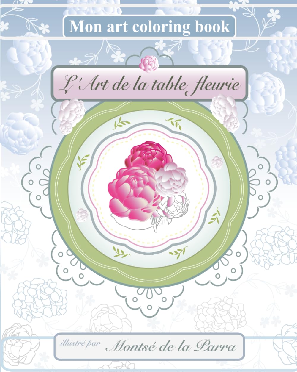 capítulo por capítulo baixar L'ART DE LA TABLE FLEURIE Mon Art Coloring Book (French Edition)