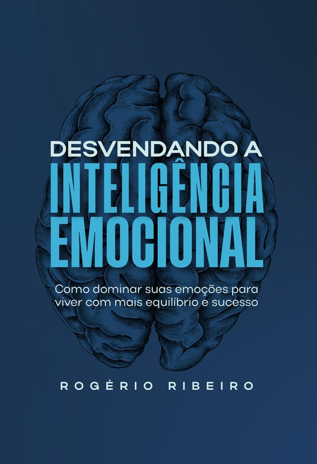 Desvendando a Inteligência Emocional: Como dominar suas emoções para viver com mais equilíbrio e sucesso baixar livro de graça