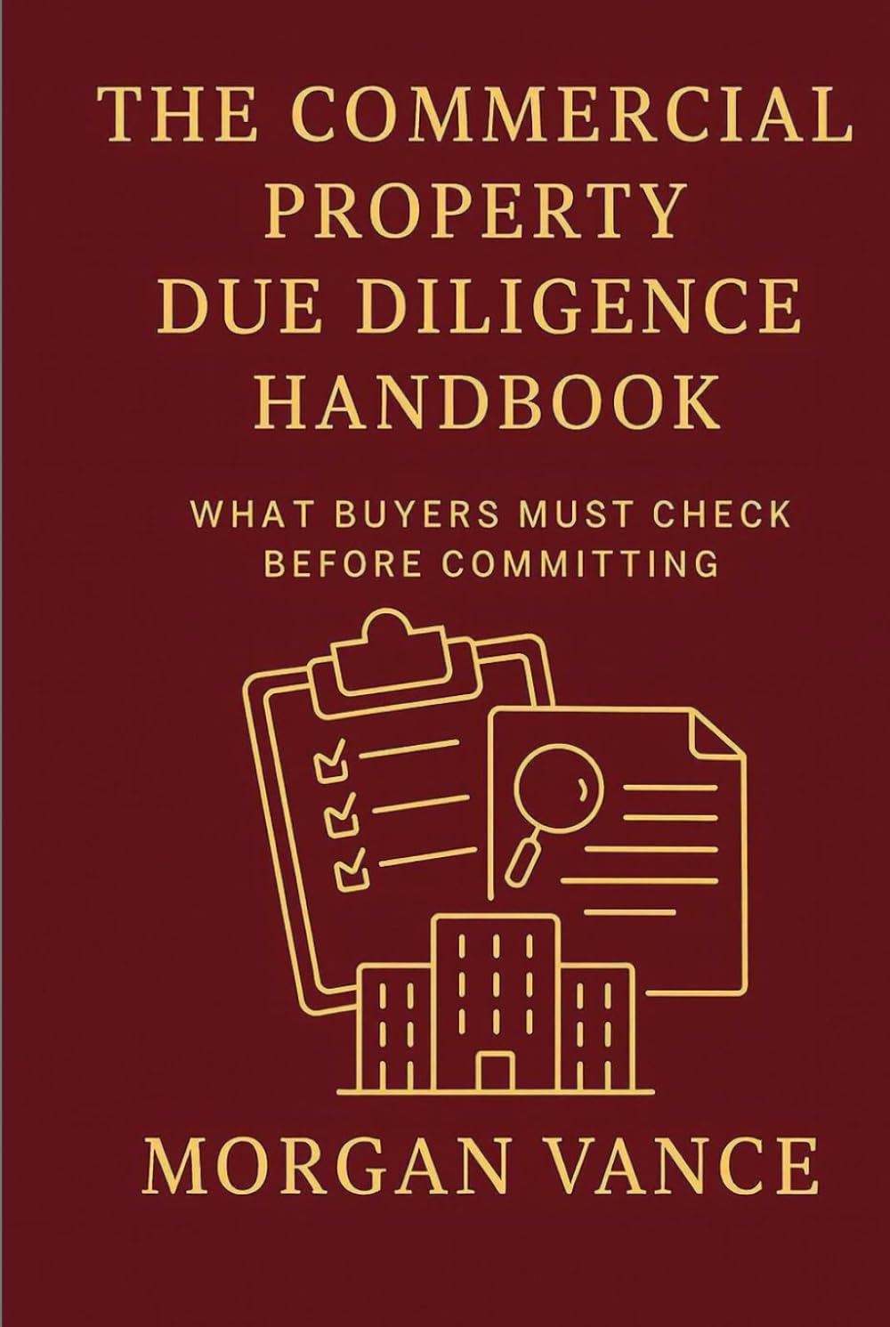 The Commercial Property Due Diligence Handbook: What Buyers must check before committing. baixar livro de graça