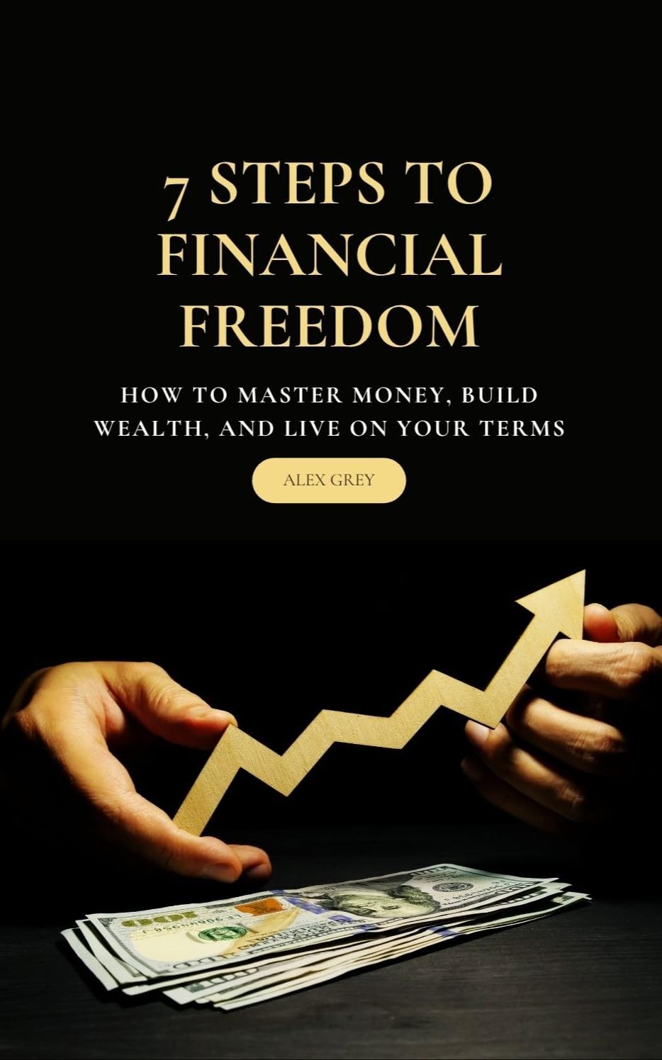 7 Steps to Financial Freedom: How to Master Money, Build Wealth, and Live on Your Terms (English Edition) baixar livro de graça