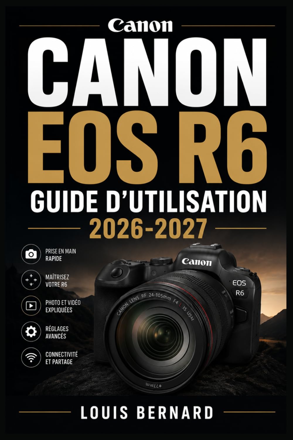 ler totalmente Canon EOS R6 Guide d'Utilisation 2026-2027: Maîtrisez votre Appareil Photo Hybride: Paramètres, Vidéo, Autofocus et Techniques Professionnelles pour Tous les Niveaux (French Edition)