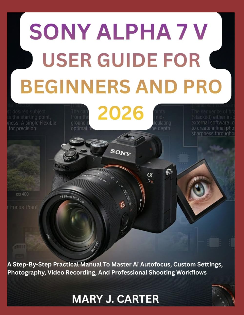 capítulo por capítulo baixar Sony Alpha 7 V User Guide for Beginners and Pro 2026: A Step-By-Step Practical Manual To Master Ai Autofocus, Custom Settings, Photography, Video Recording, And Professional Shooting Workflows