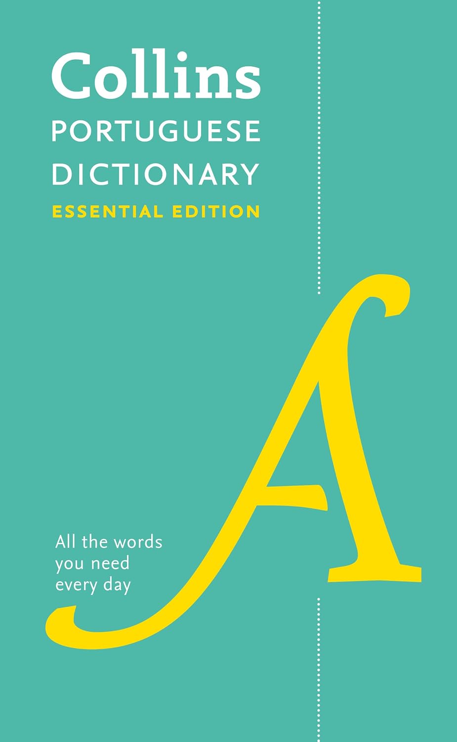 Collins Portuguese Dictionary: Essential Edition: All the Words You Need, Every Day
