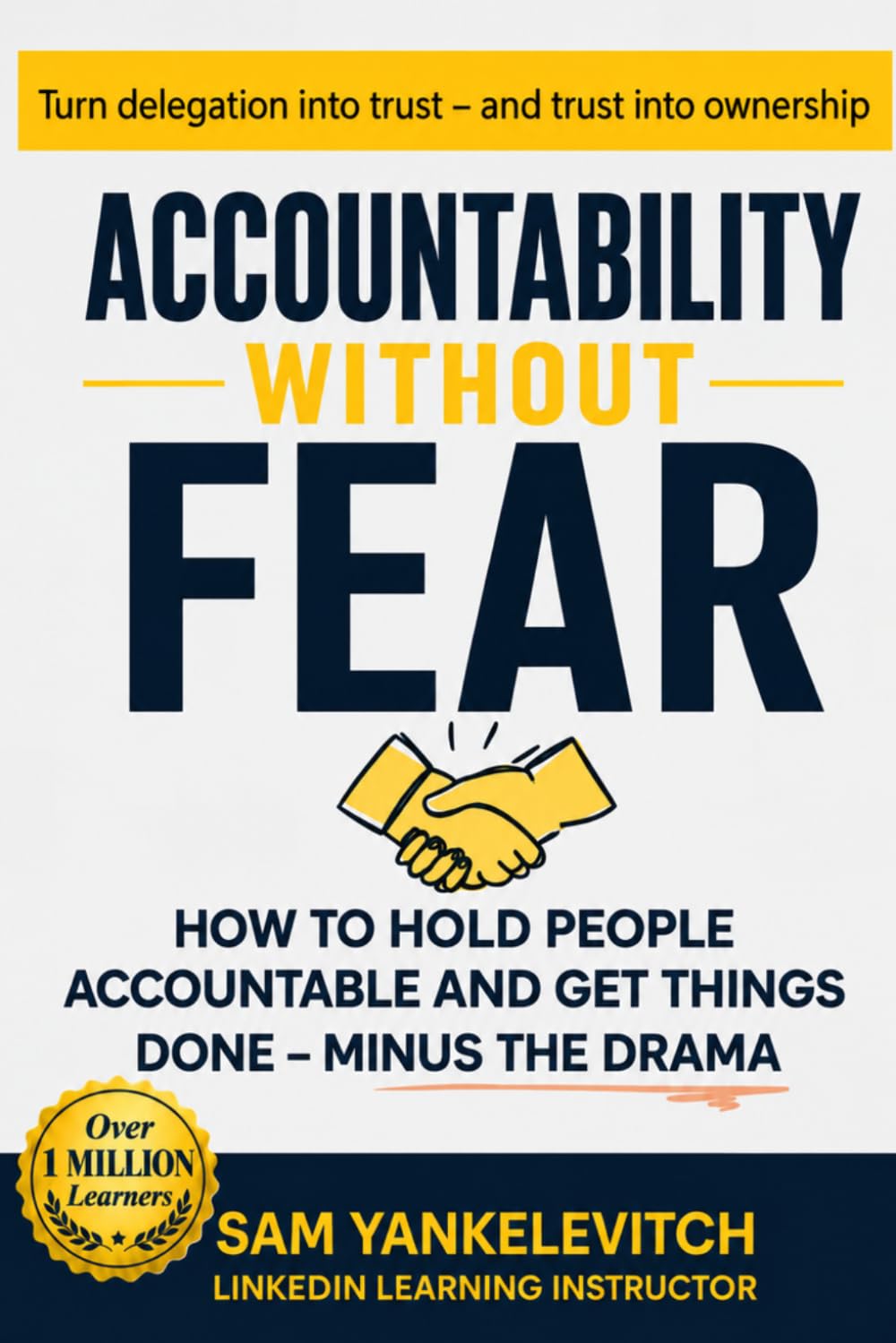 ler totalmente Accountability Without Fear: How to Hold People Accountable and Get Things Done-Minus the Drama