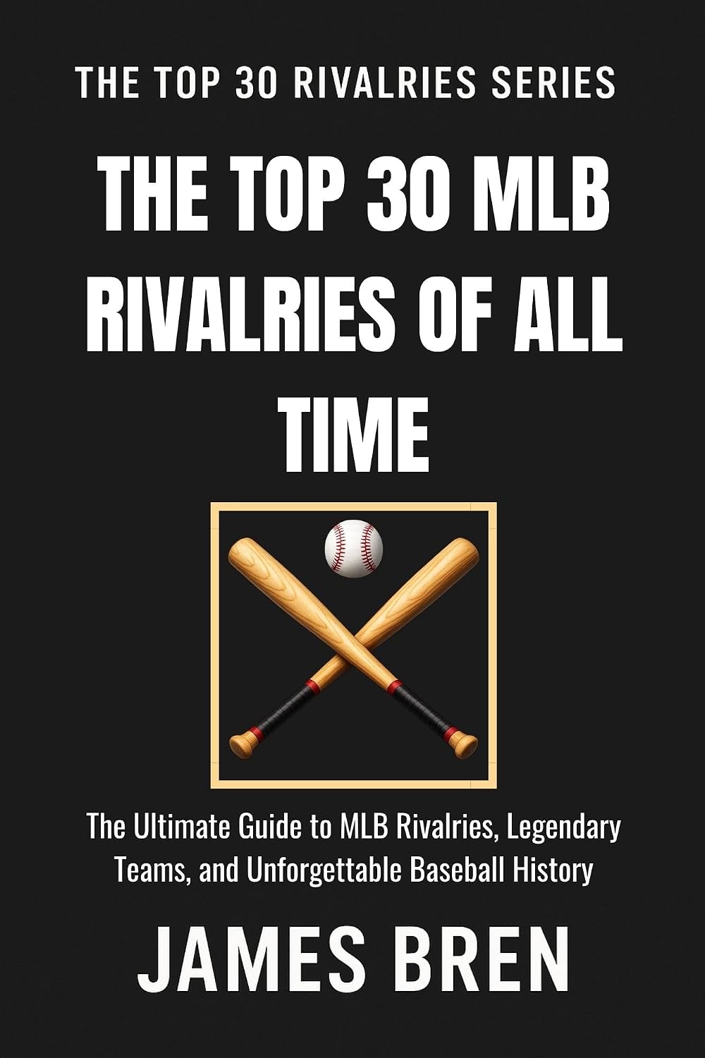 capítulo por capítulo baixar The Top 30 MLB Rivalries of All Time: The Ultimate Guide to MLB Rivalries, Legendary Teams, and Unforgettable Baseball History (The Top 30 Rivalries Series) (English Edition)